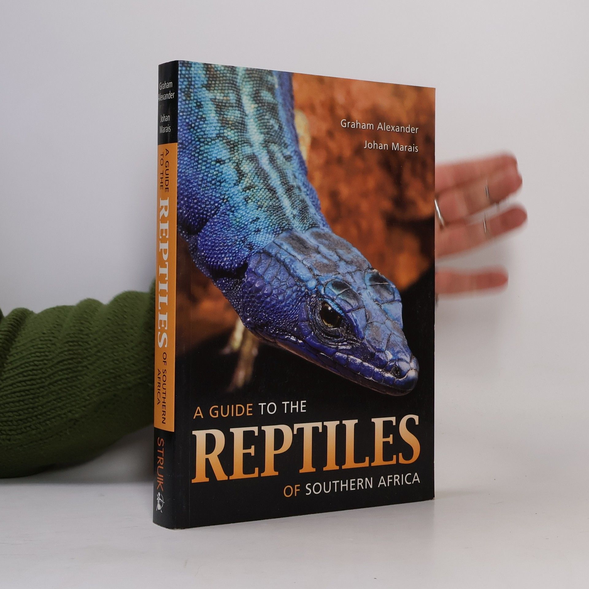 Graham Alexander A Guide to the Reptiles of Southern Africa