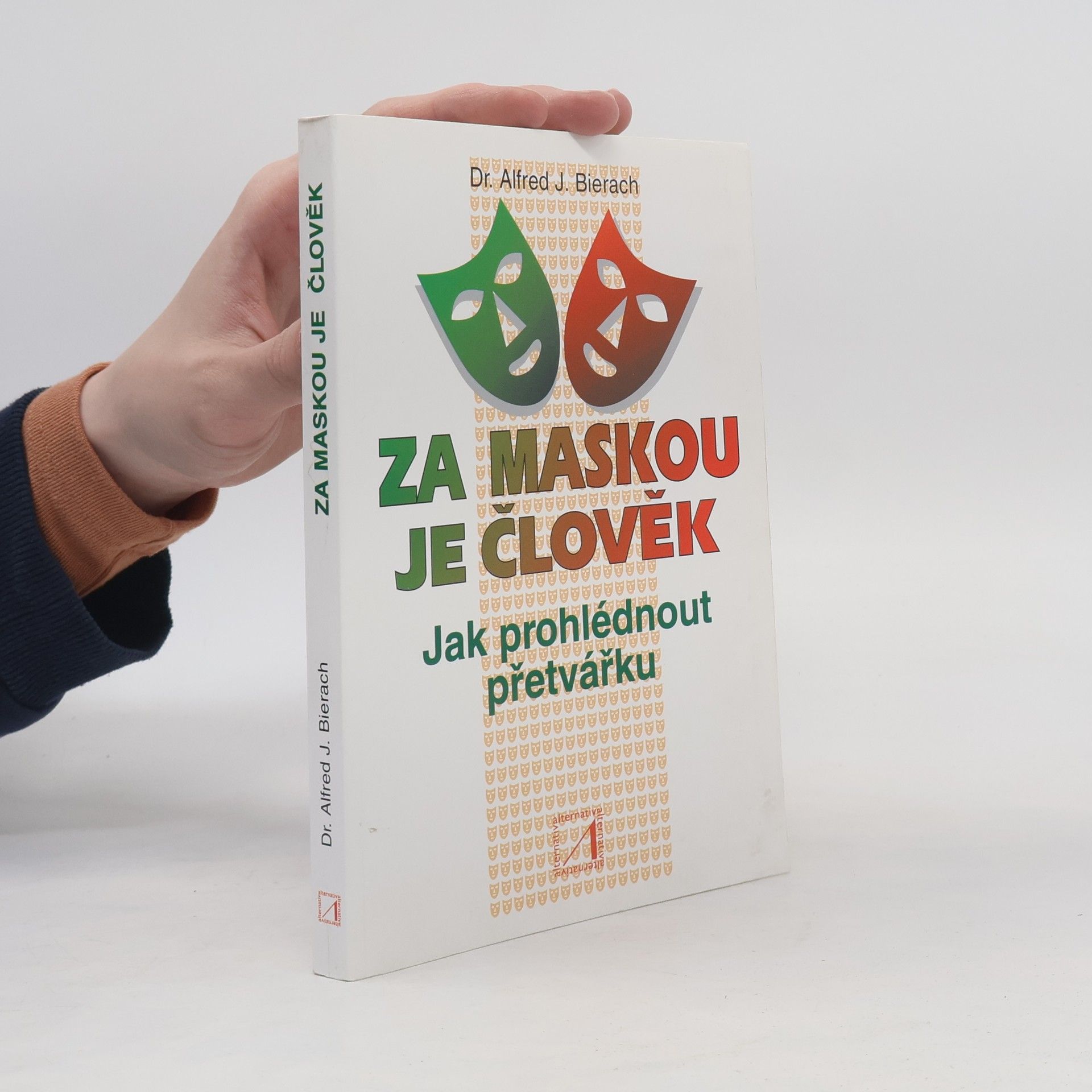 Alfred J. Bierach Za maskou je člověk. Jak prohlédnout přetvářku