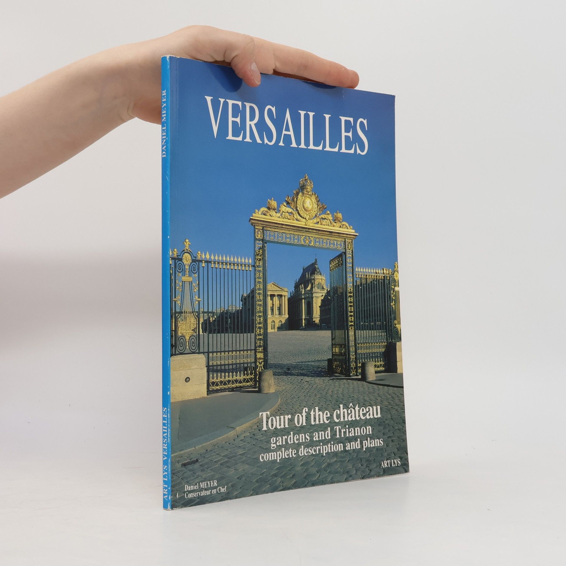 Daniel Meyer Versailles. Visite du Château, des jardins et de Trianon