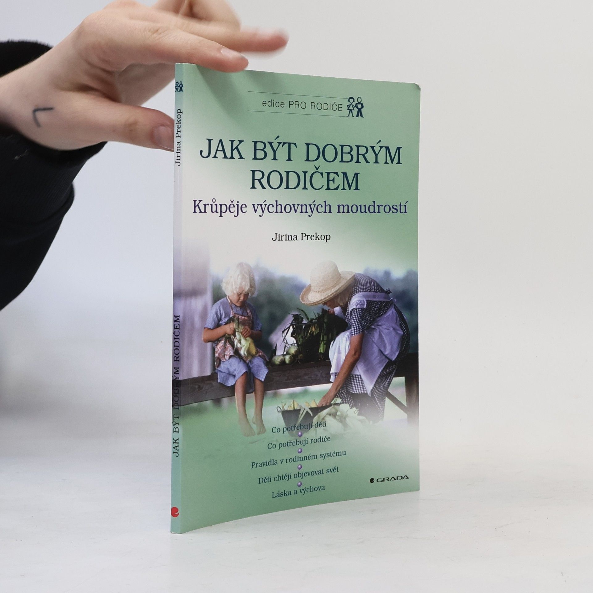 Jiřina Prekopová Jak být dobrým rodičem. Krůpěje výchovných moudrostí.