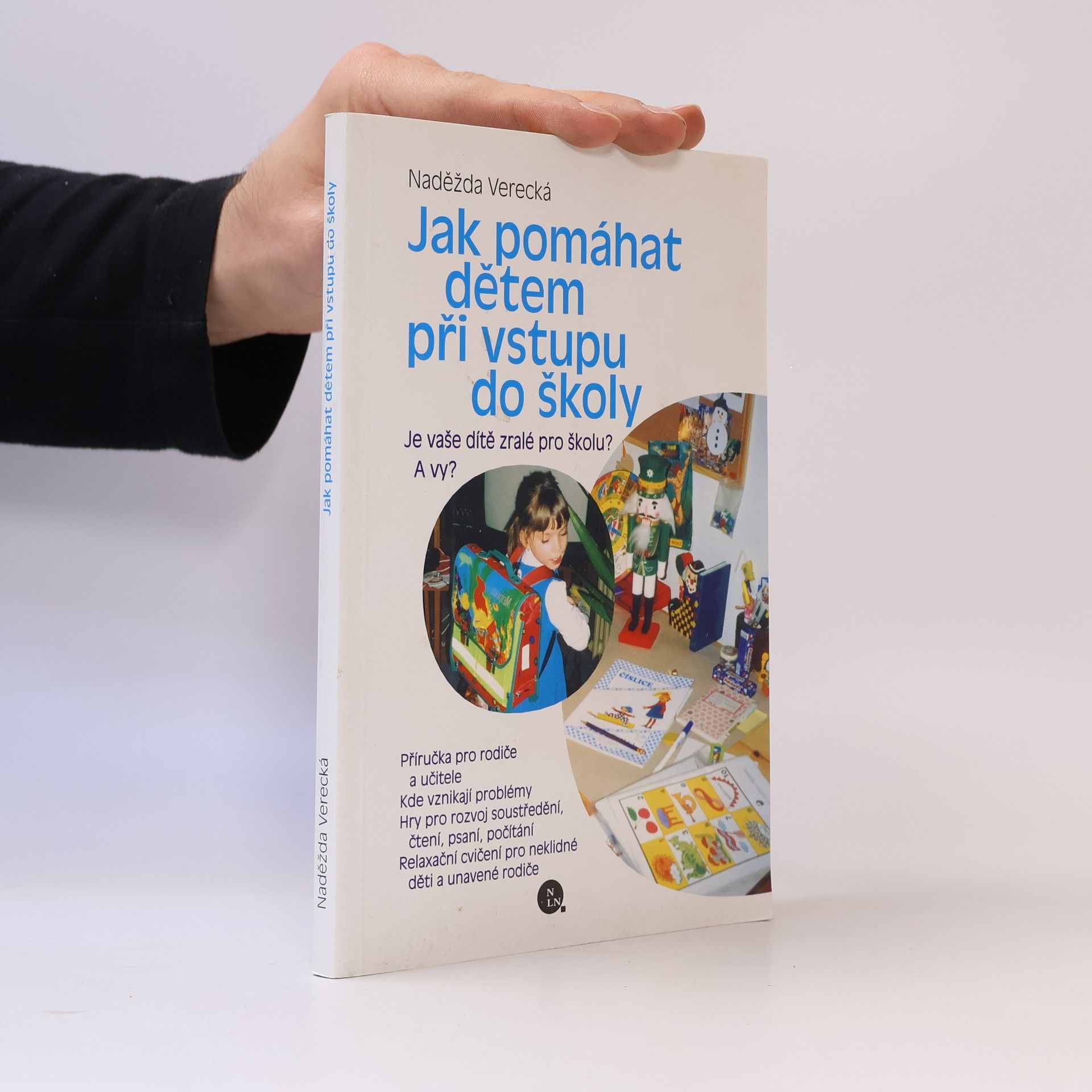 Naděžda Verecká Jak pomáhat dětem při vstupu do školy. Je vaše dítě zralé pro školu? A vy?