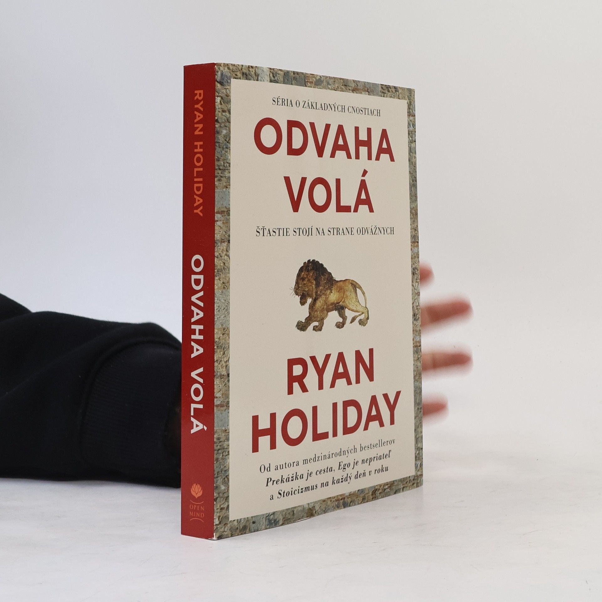 Ryan Holiday Odvaha volá. Šťastie stojí na strane odvážnych