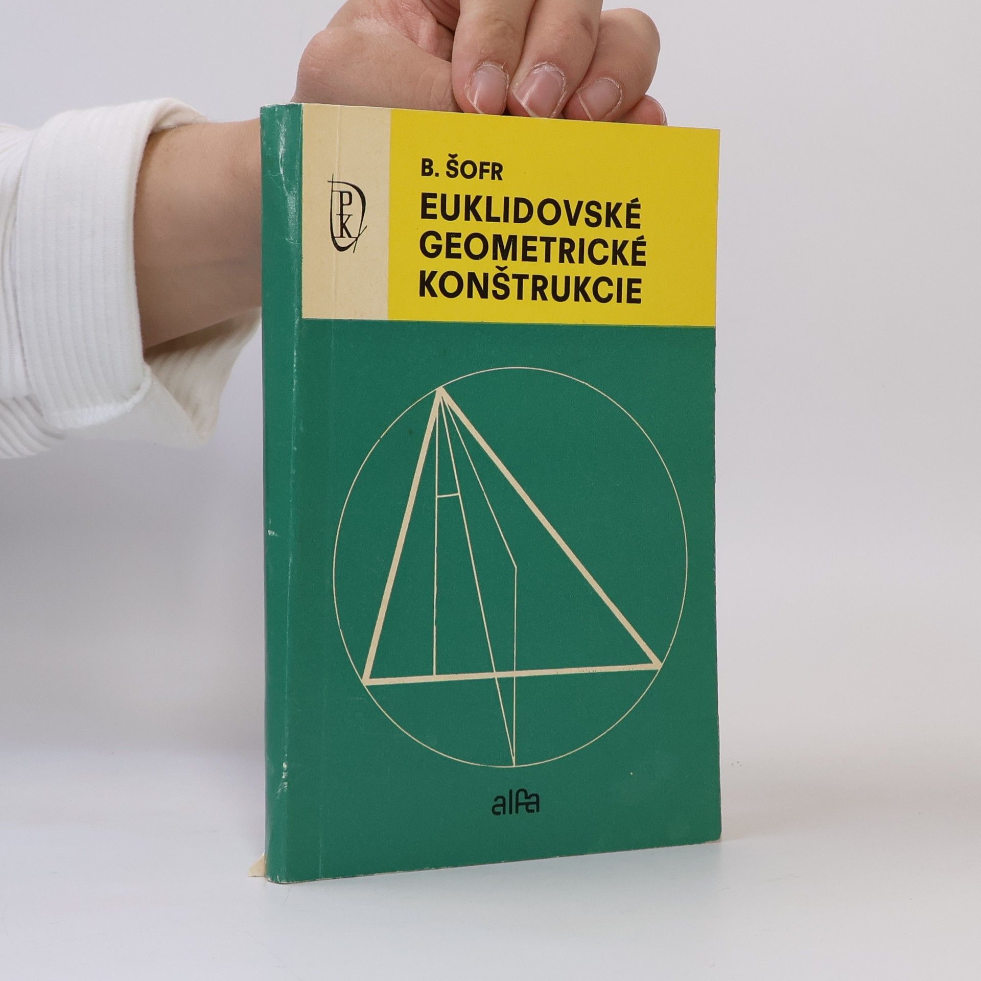 Bedřich Šofr Euklidovské geometrické konštrukcie