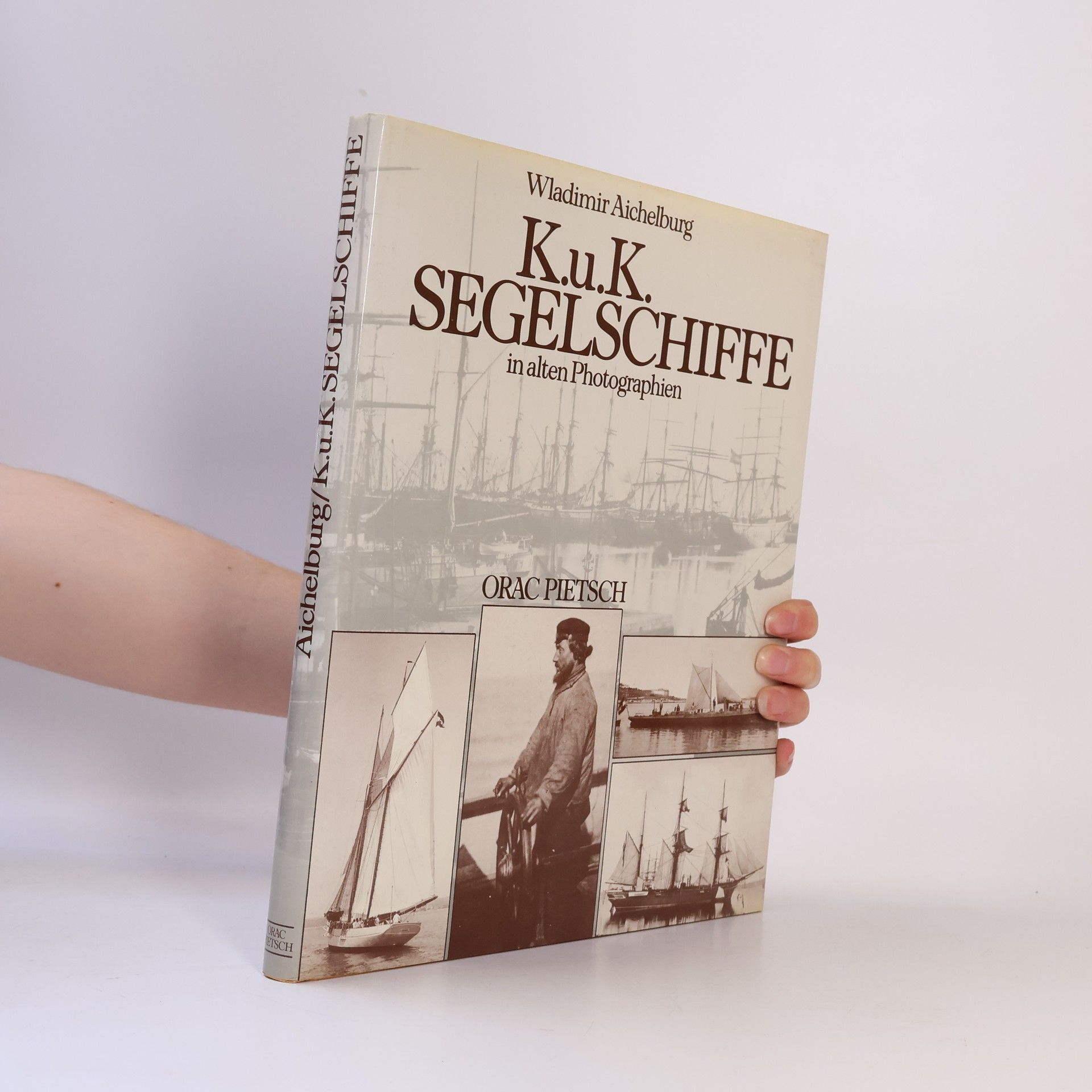 Wladimir Aichelburg K.u.K. Segelschiffe in alten Photographien