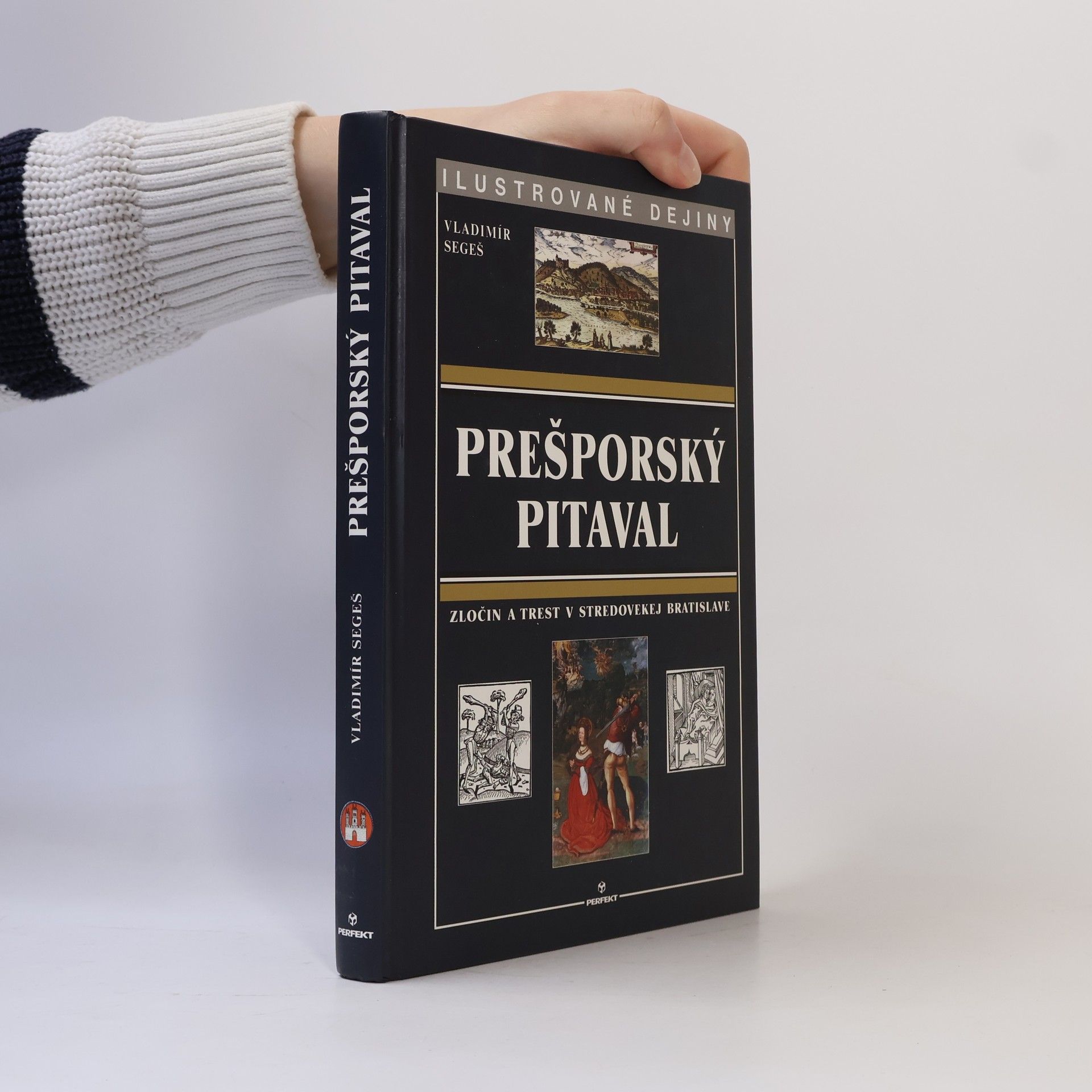 Vladimír Segeš Prešporský pitaval. Zločin a trest v stredovekej Bratislave