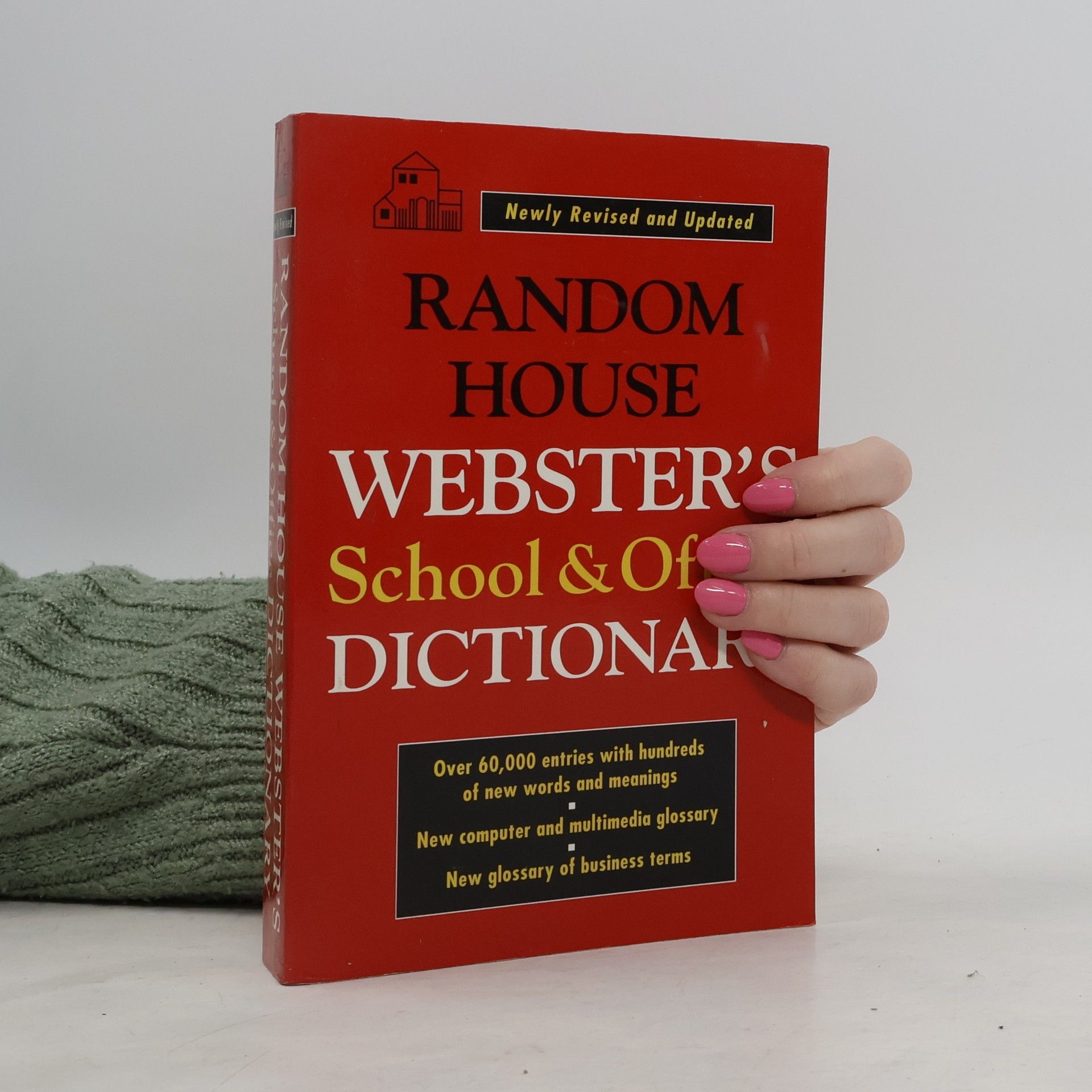 Carol G. Braham Random House Webster's School and Office Dictionary - Newly Revised and Updated - Over 60,000 Entries With Hundreds of New Words and Meanings - New Computer and Multimedia Glossary - New Glossary of Business Terms