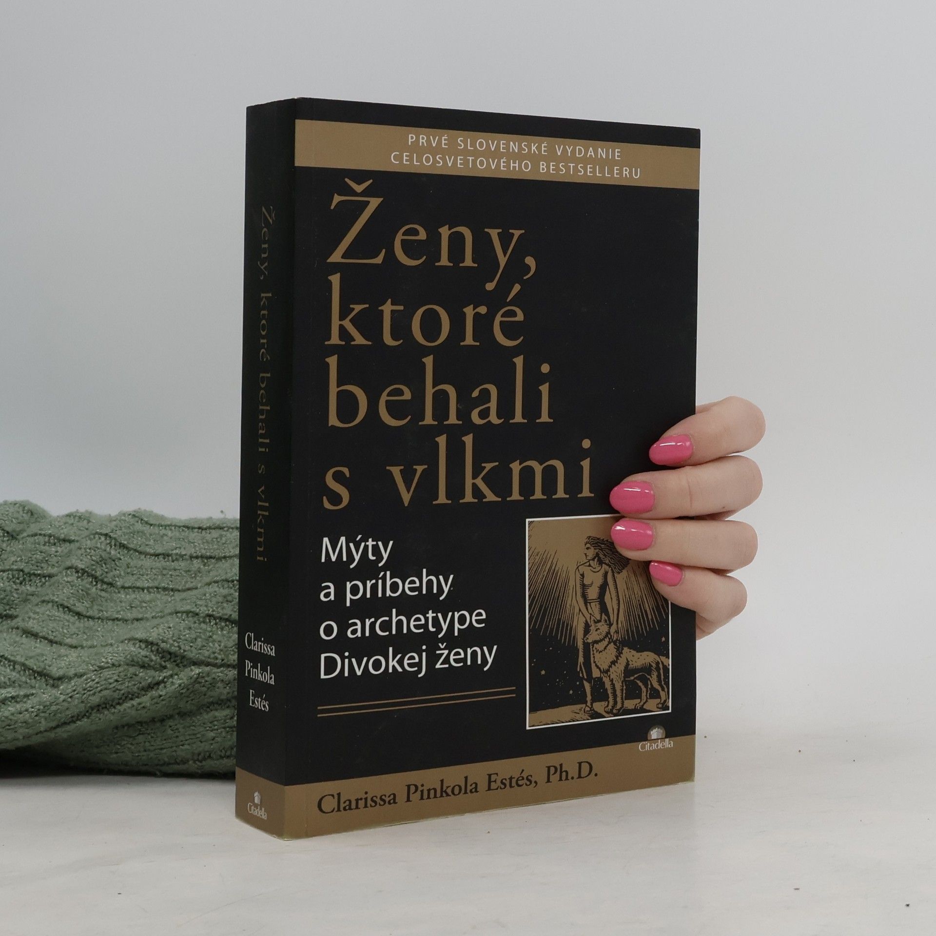 Clarissa Pinkola Estés Phd Ženy, ktoré behali s vlkmi : mýty a príbehy o archetype divokej ženy