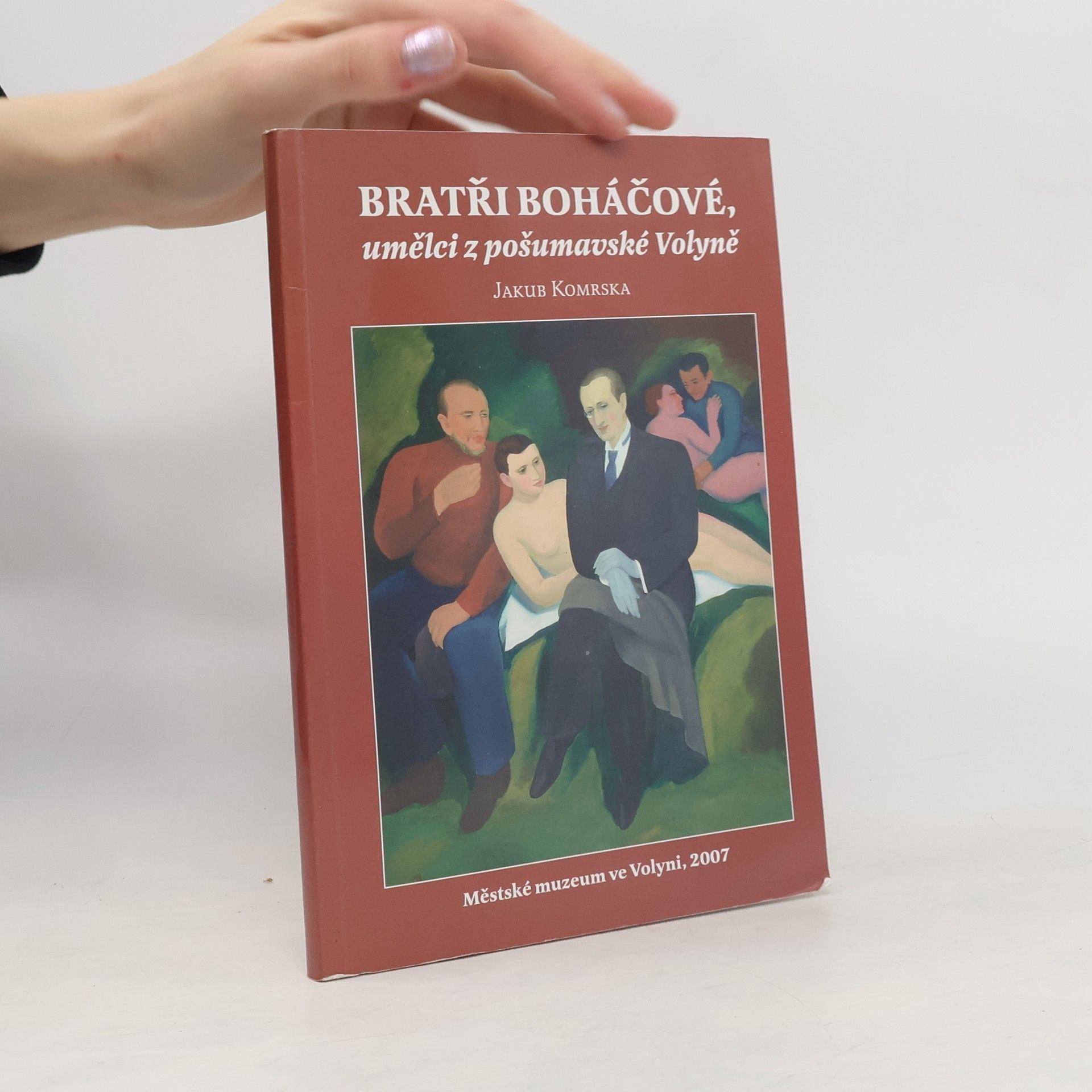 Jakub Komrska Bratři boháčové, umělci z pošumavské Volyně