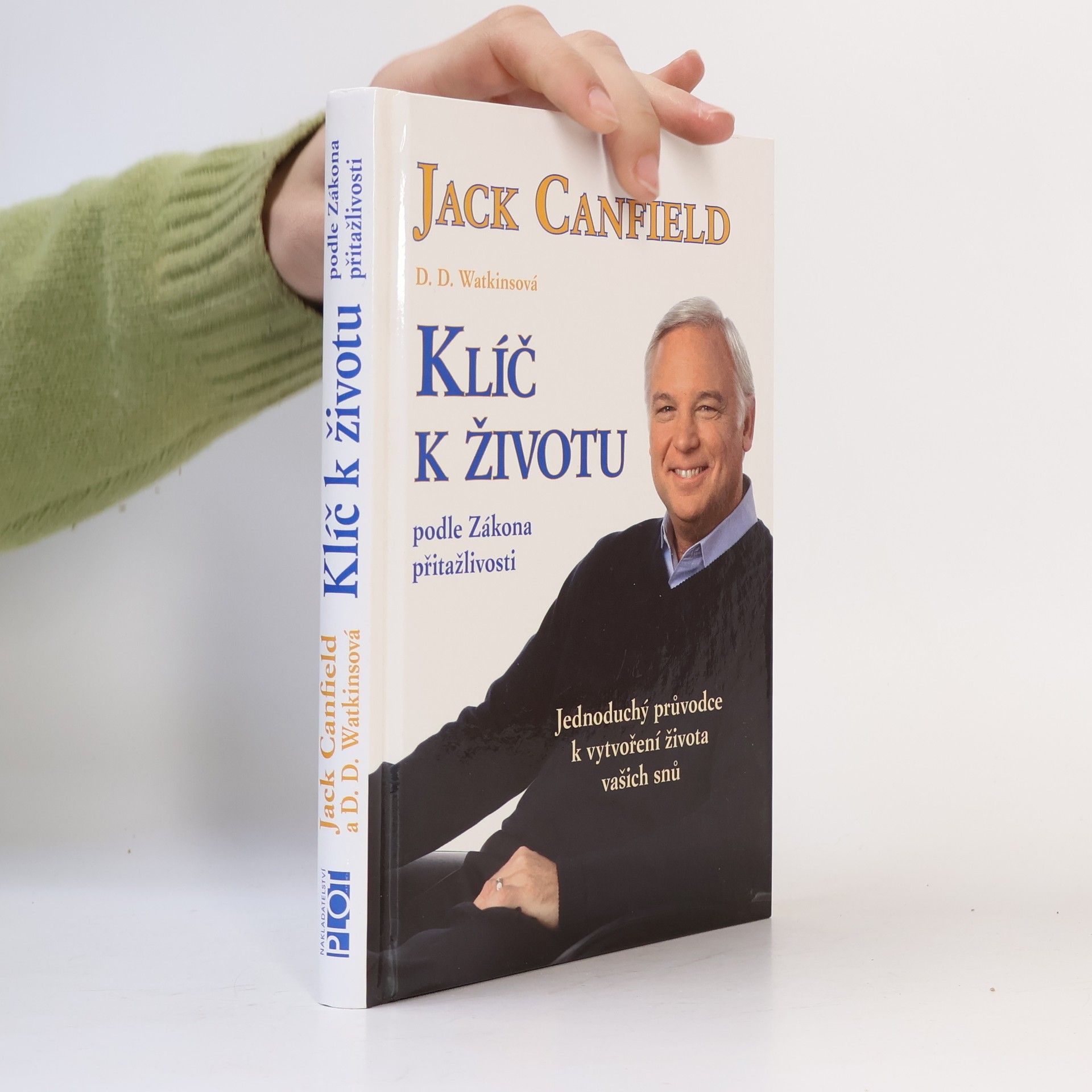 Jack Canfield Klíč k životu podle zákona přitažlivosti: Jednoduchý průvodce k vytvoření života vašich snů