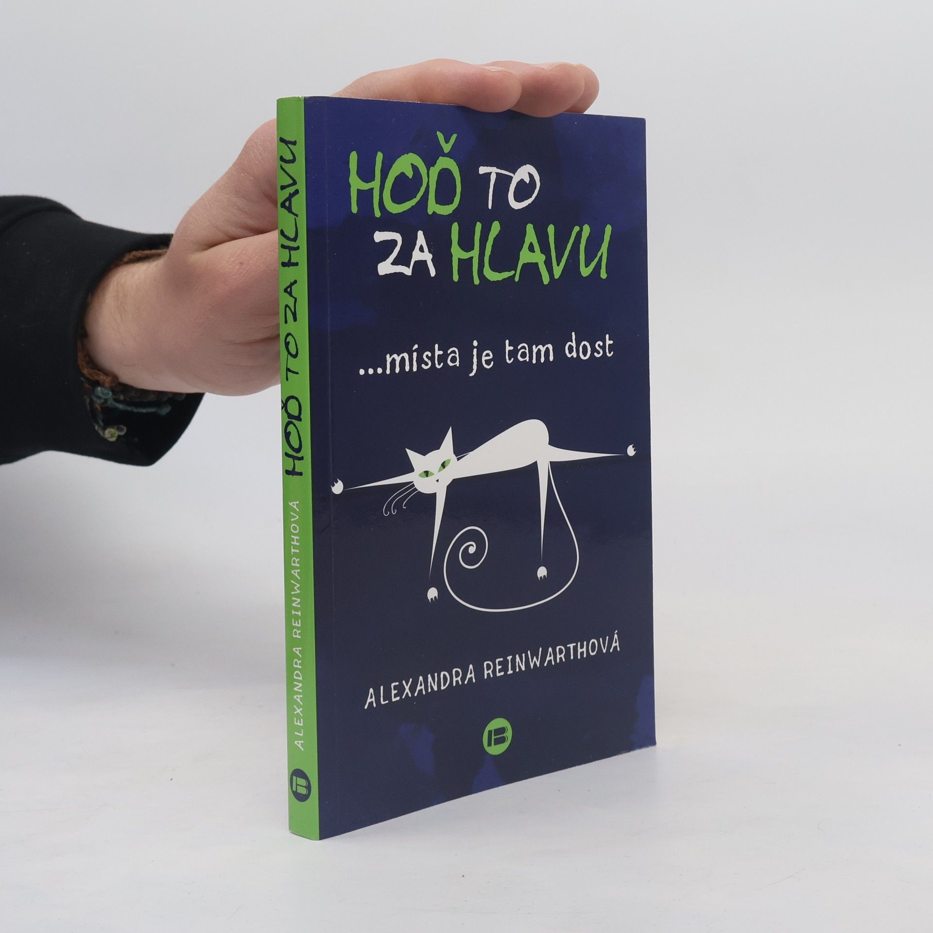 Alexandra Reinwarth Hoď to za hlavu ...místa je tam dost