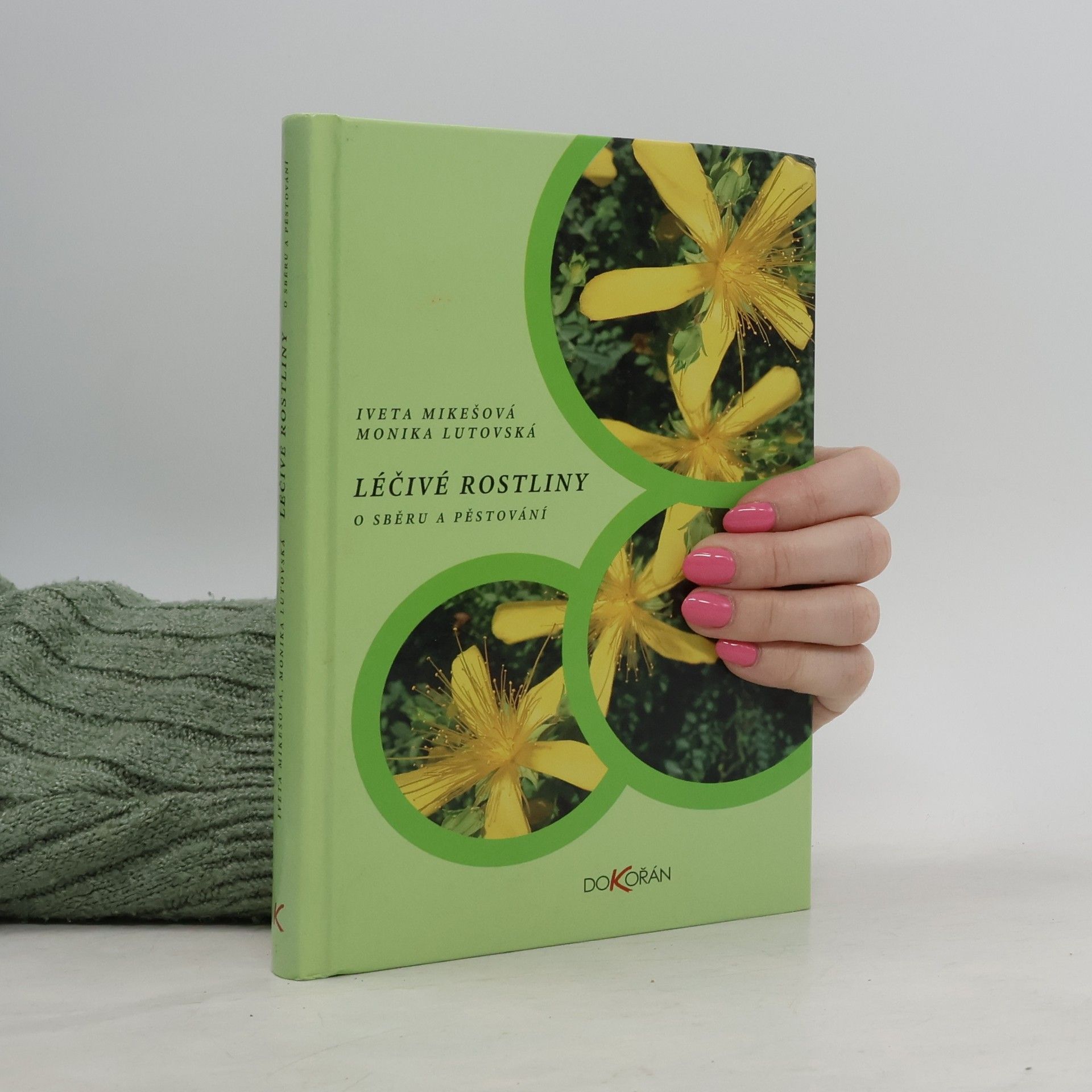 Léčivé rostliny. O sběru a pěstování