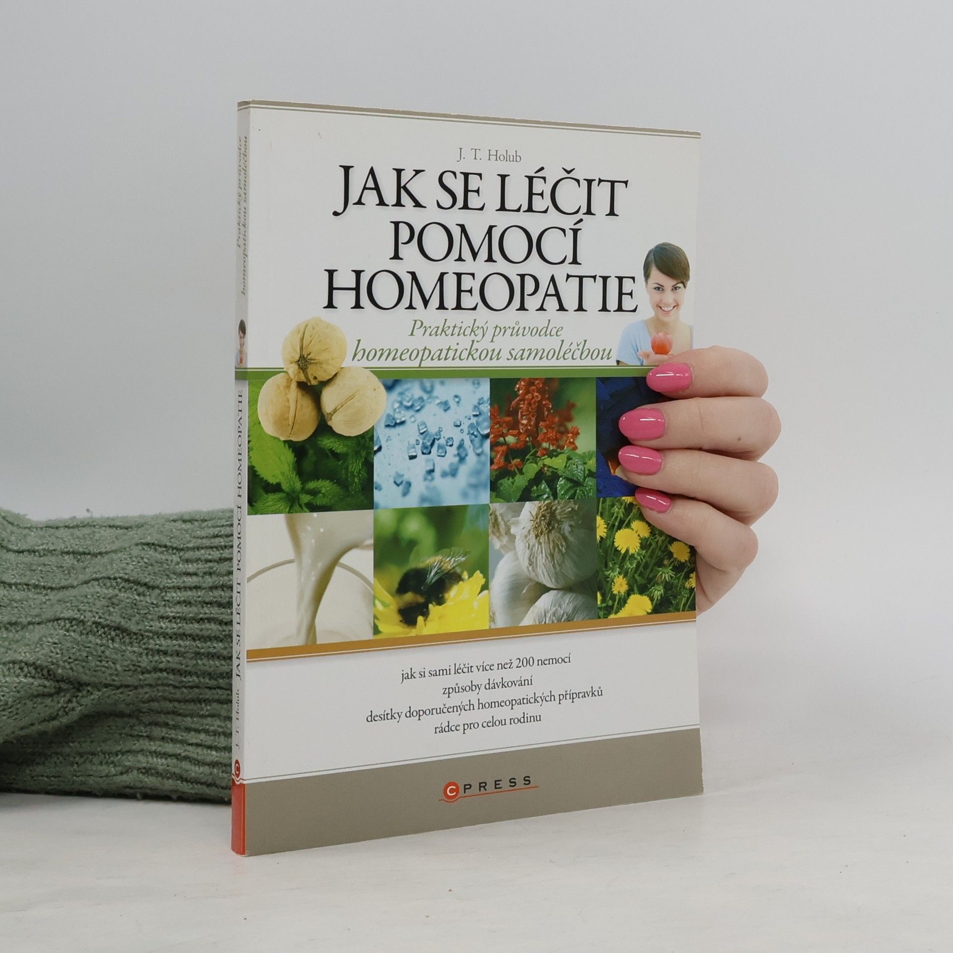 J. T. Holub Jak se léčit pomocí homeopatie. Praktický průvodce homeopatickou samoléčbou