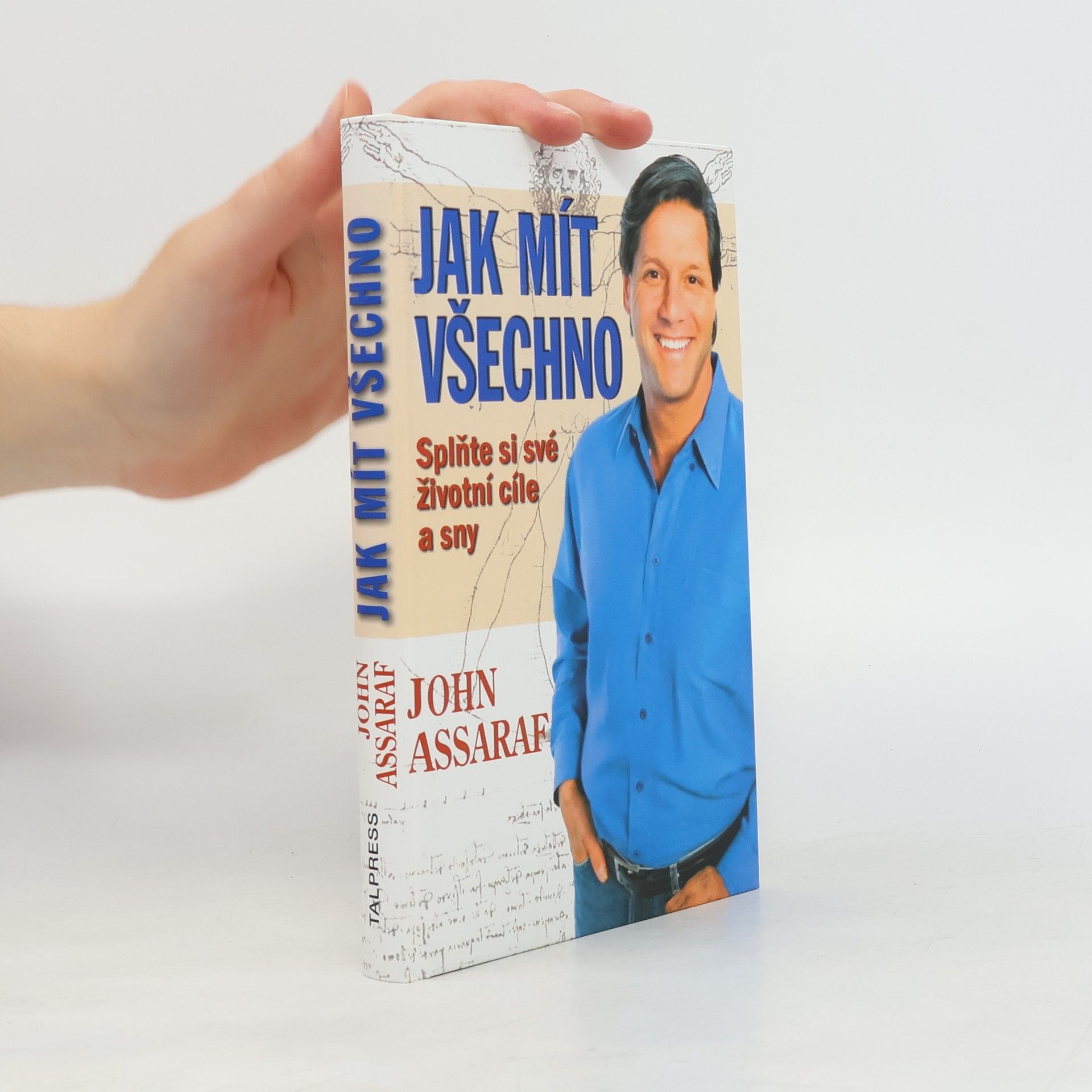 John Assaraf Jak mít všechno. Splňte si své životní cíle a sny
