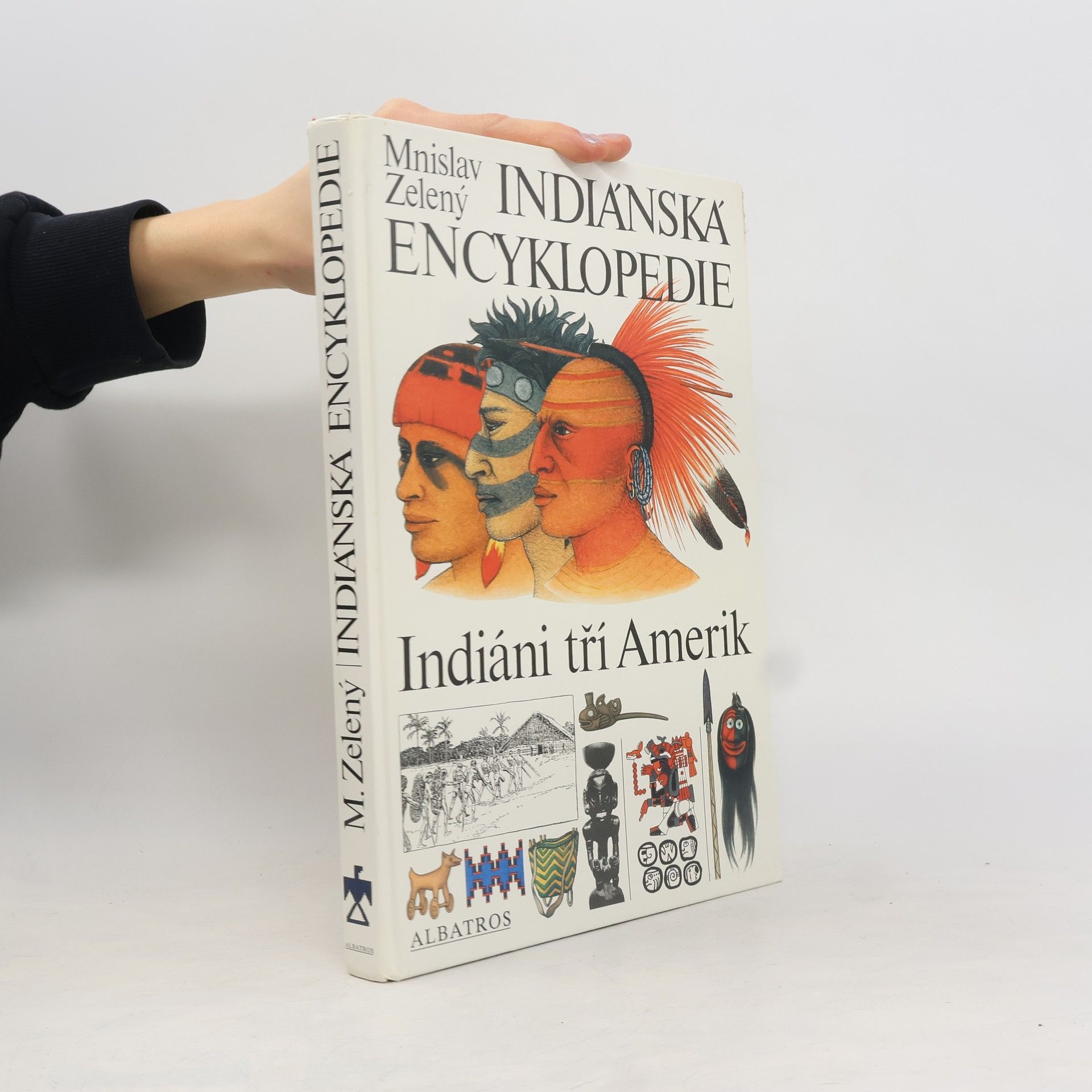 Mnislav Zelený Indiánská encyklopedie. Indiáni tří Amerik
