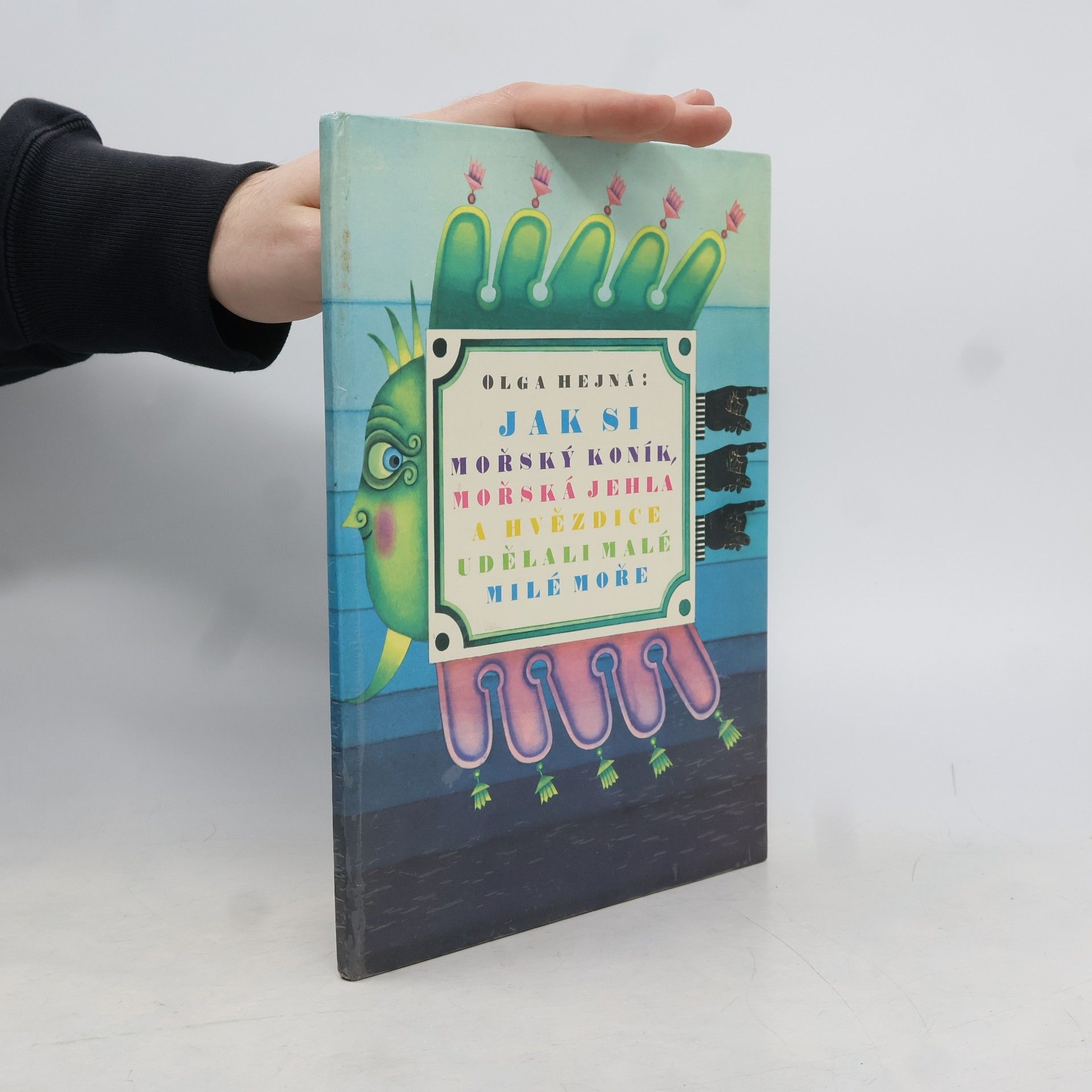 Olga Hejná Jak si mořský koník, mořská jehla a hvězdice udělali malé milé moře