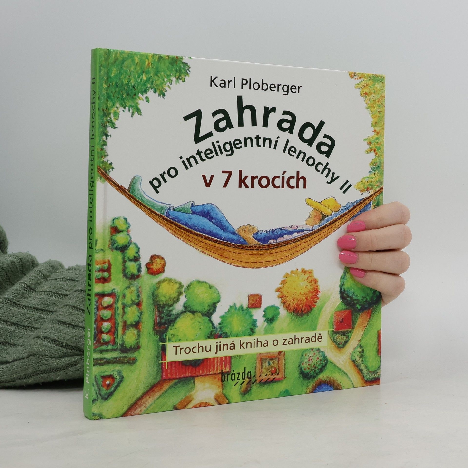 Karl Ploberger Zahrada pro inteligentní lenochy v 7 krocích (2. díl)