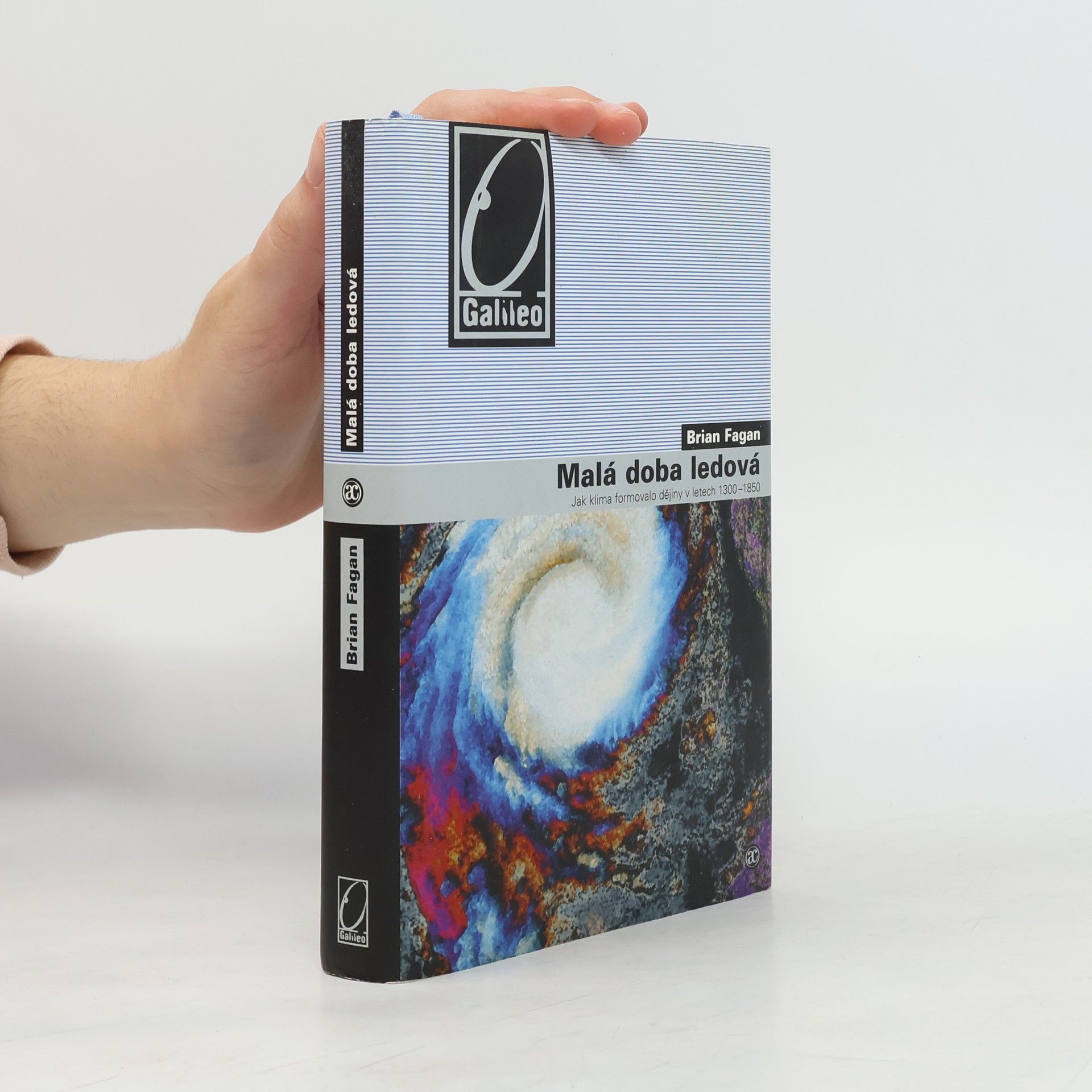 Brian M. Fagan Malá doba ledová : jak klima formovalo dějiny v letech 1300-1850