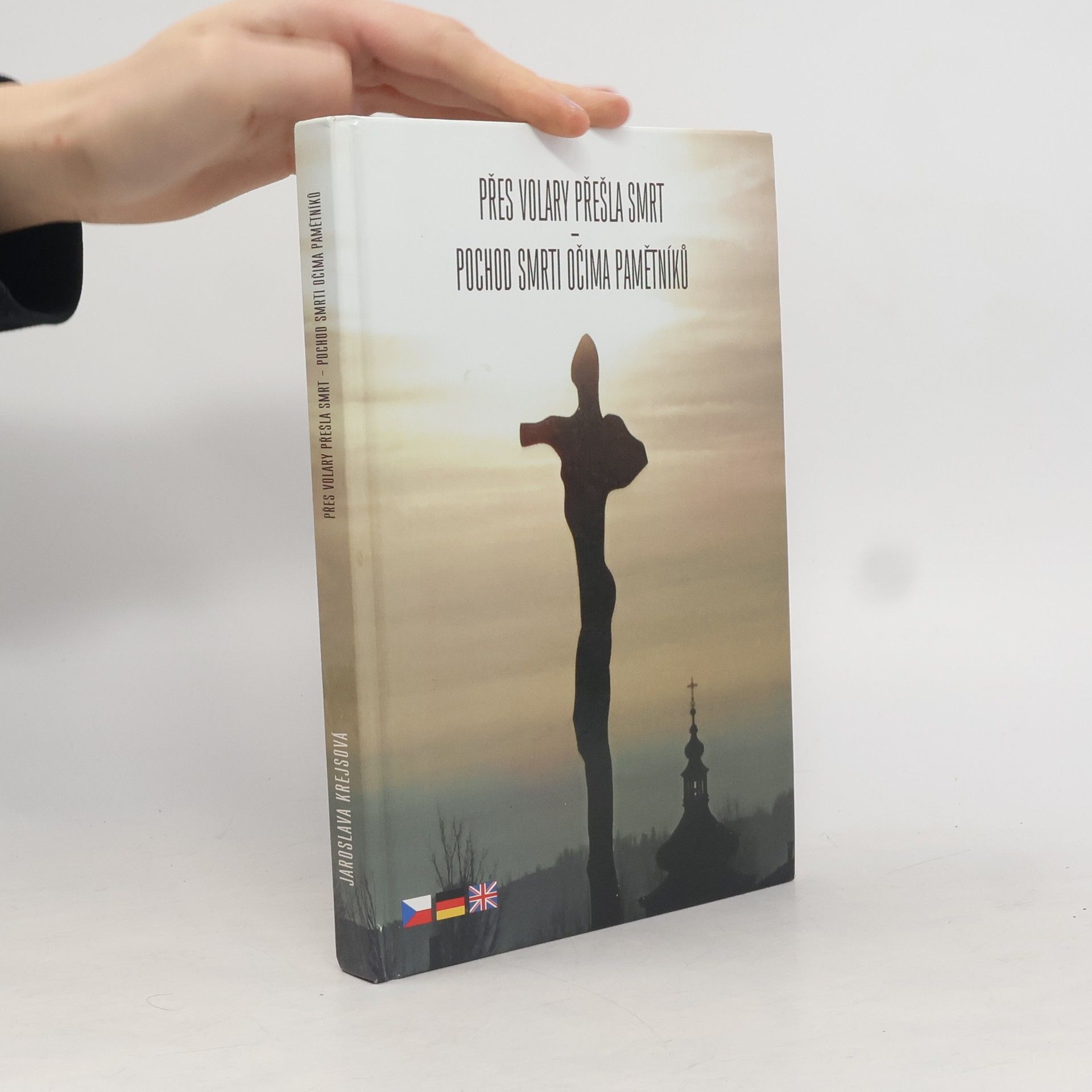 Jaroslava Krejsová Přes Volary přešla smrt: Pochod smrti očima pamětníků