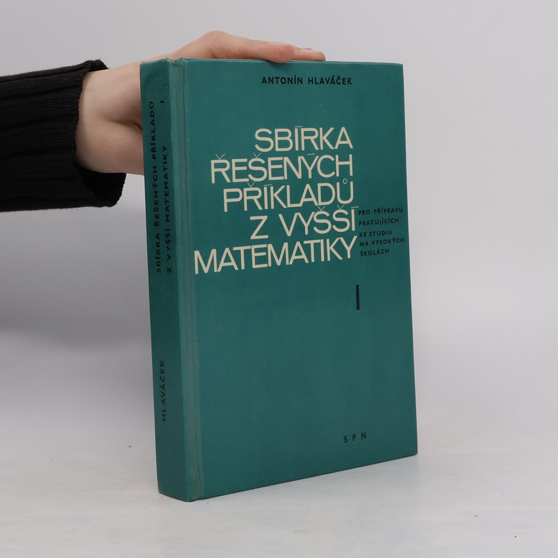 Antonín Hlaváček Sbírka řešených příkladů z vyšší matematiky 1