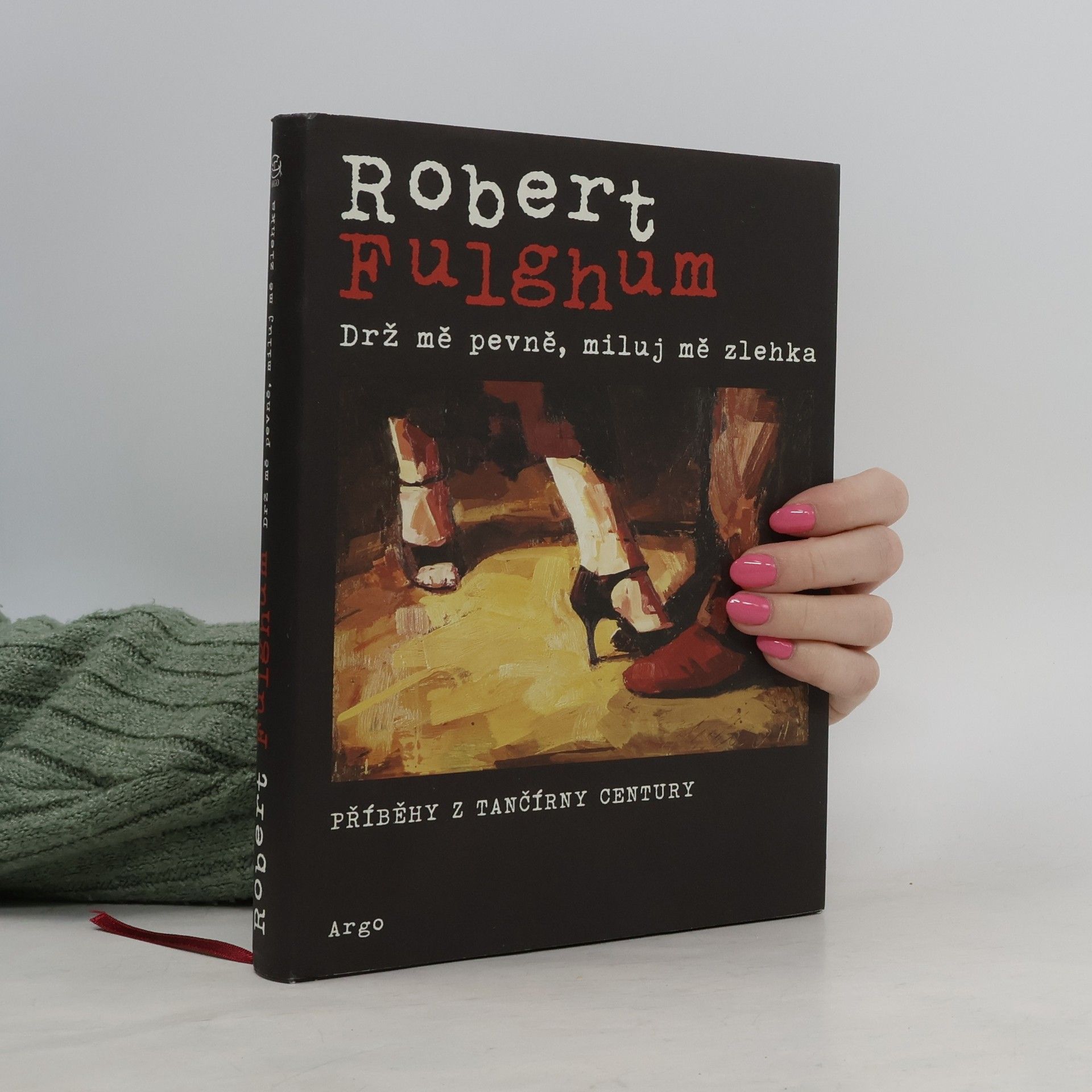Robert Fulghum Drž mě pevně, miluj mě zlehka