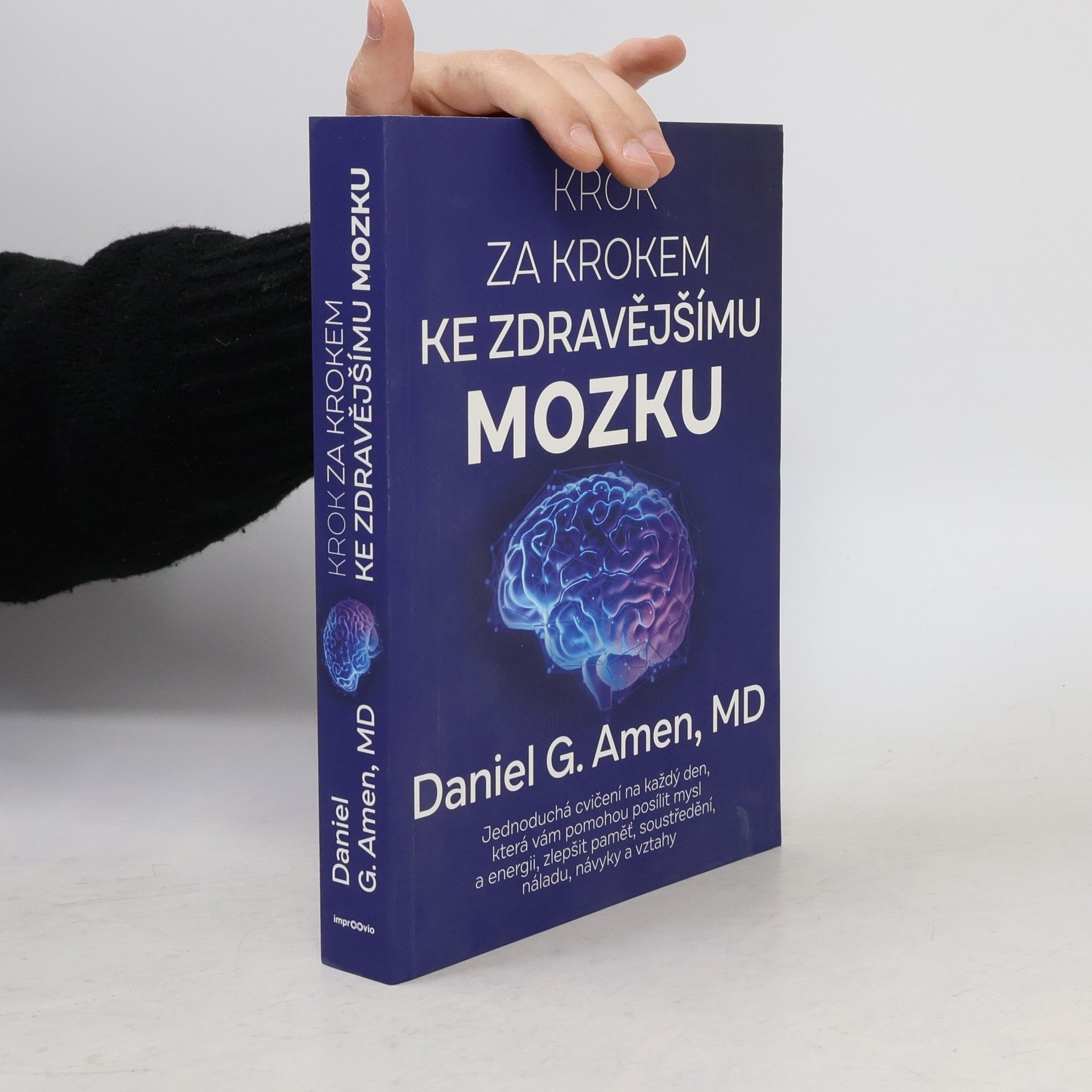Krok za krokem ke zdravějšímu mozku : jednoduchá cvičení na každý den, která vám pomohou posílit mysl a energii, zlepšit paměť, soustředění, náladu, návyky a vztahy
