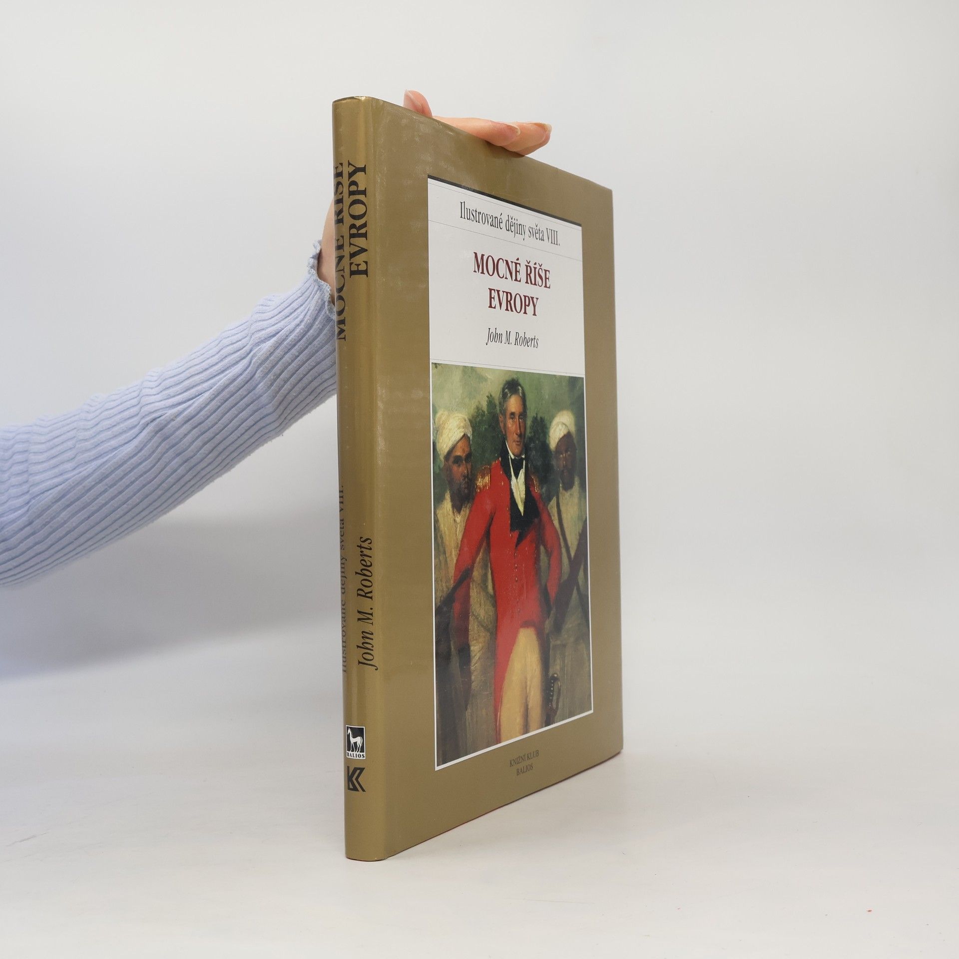 J. M. Roberts Ilustrované dějiny světa VIII.: Mocné říše Evropy