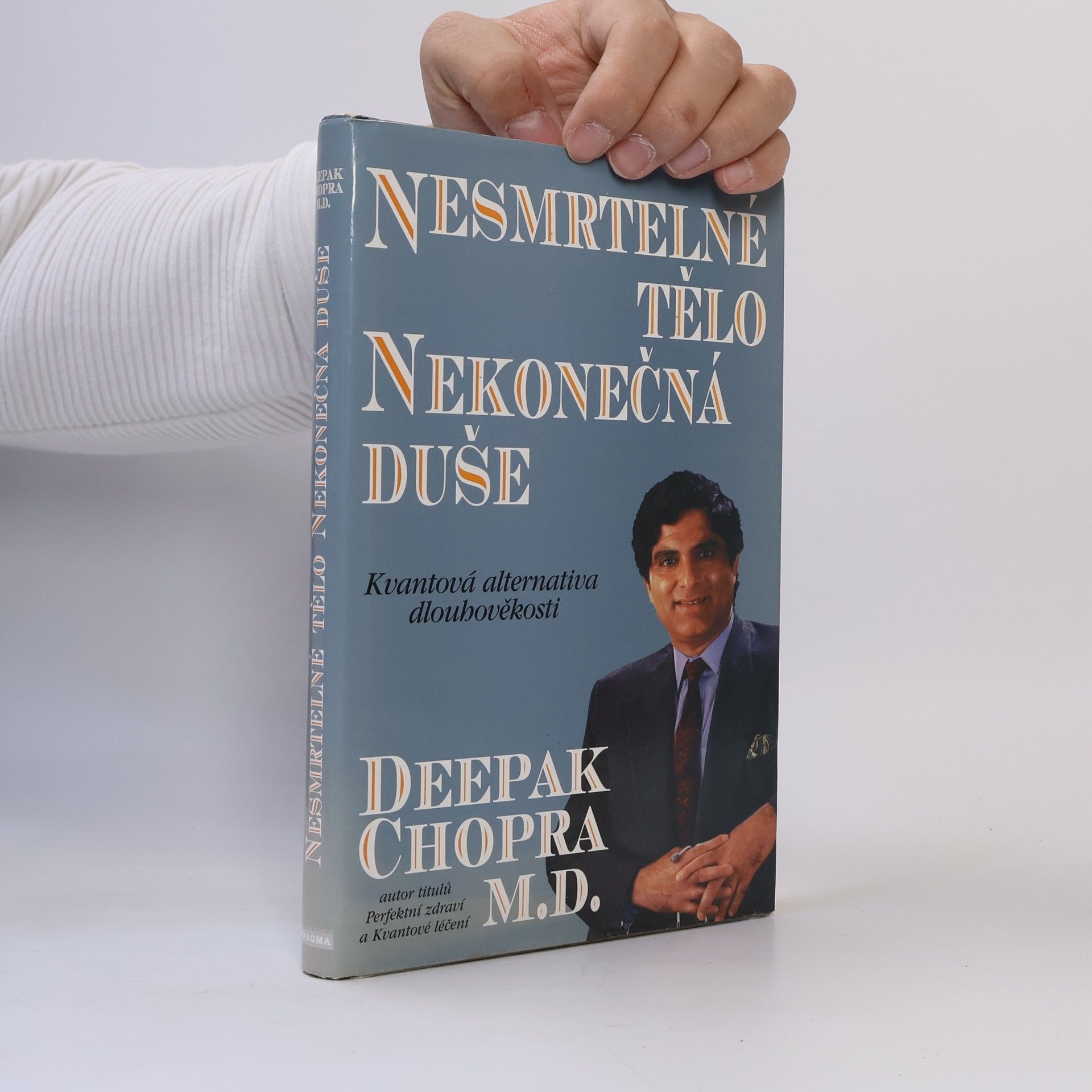 Deepak Chopra Nesmrtelné tělo, nekonečná duše : kvantová alternativa dlouhověkosti