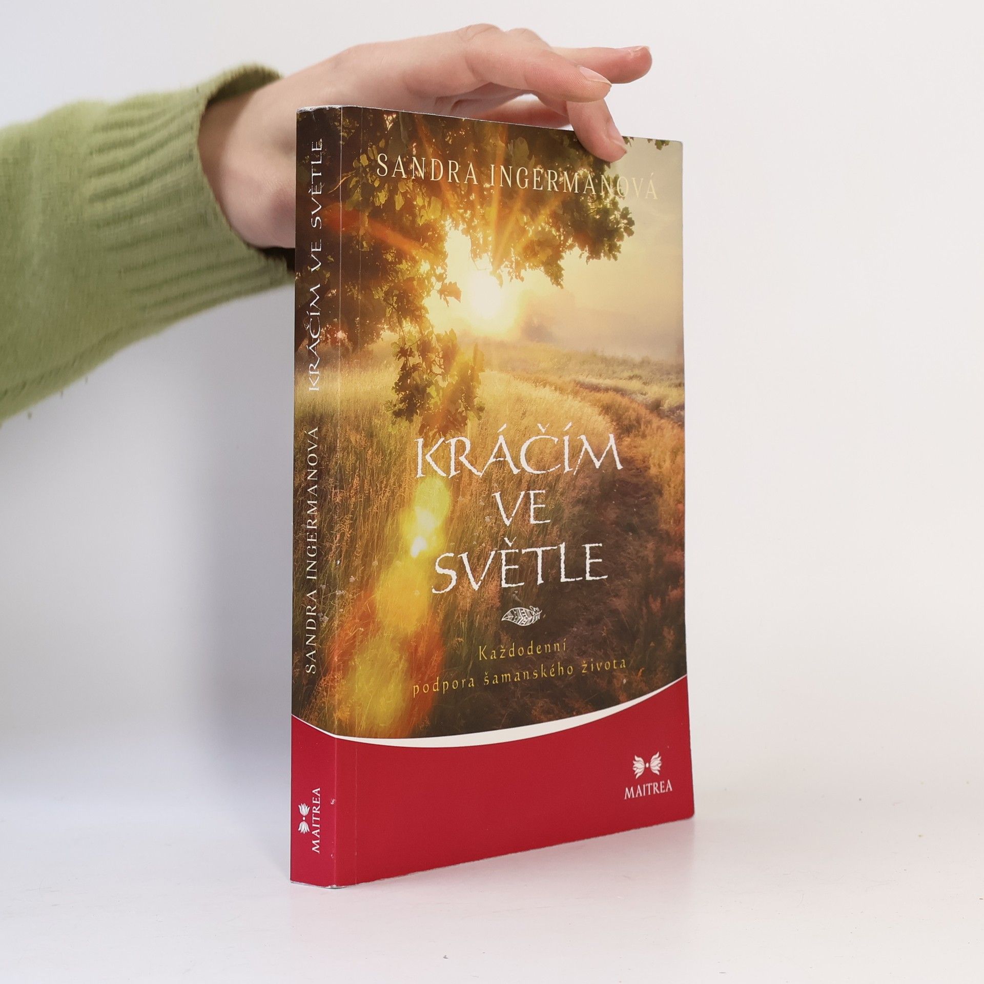 Sandra Ingerman Kráčím ve světle - Každodenní podpora šamanského života