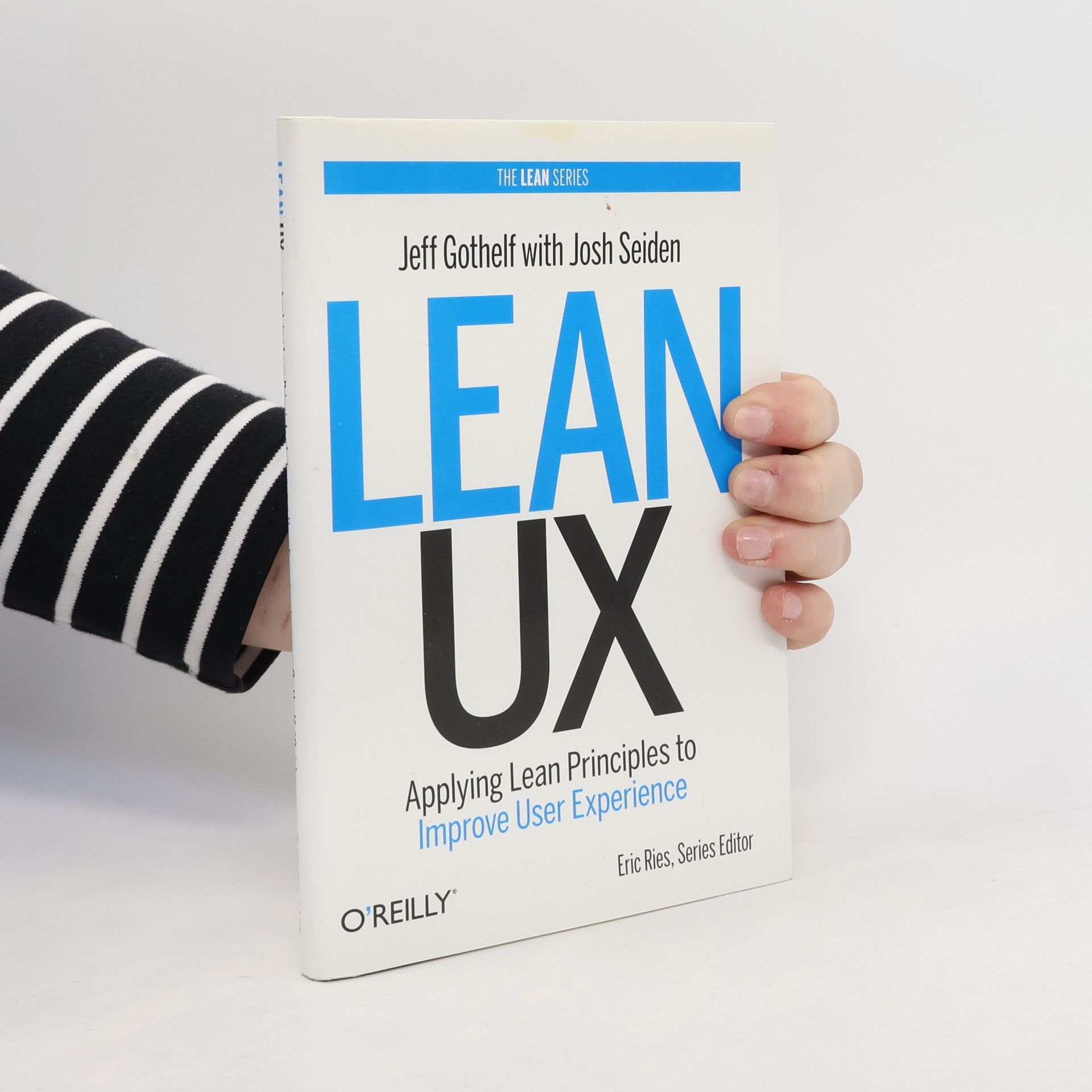 Jeff Gothelf Lean UX. Applying Lean Principles to Improve User Experience
