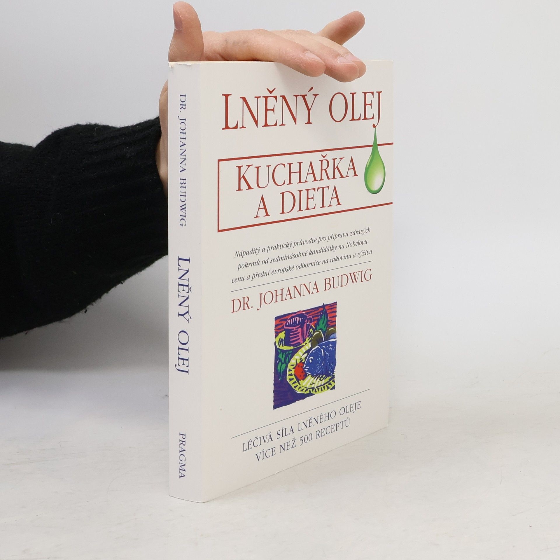 Johanna Budwig Lněný olej. Kuchařka a dieta