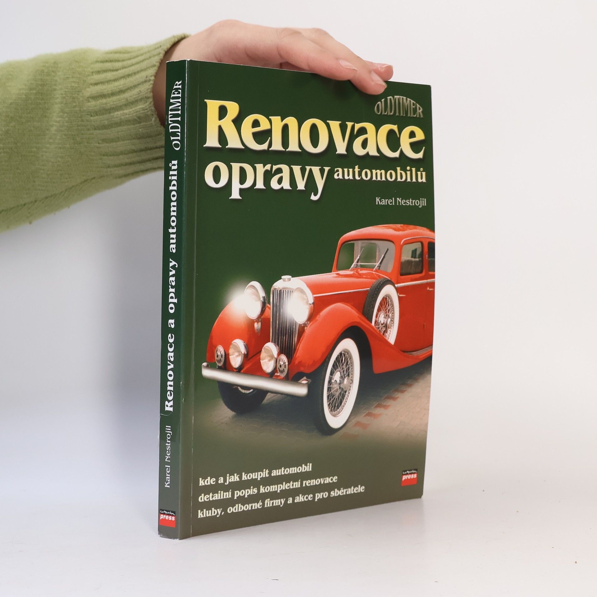 Nestrojil Karel Renovace opravy automobilů : kde a jak koupit automobil : detailní popis kompletní renovace : kluby, odborné firmy a akce pro sběratele
