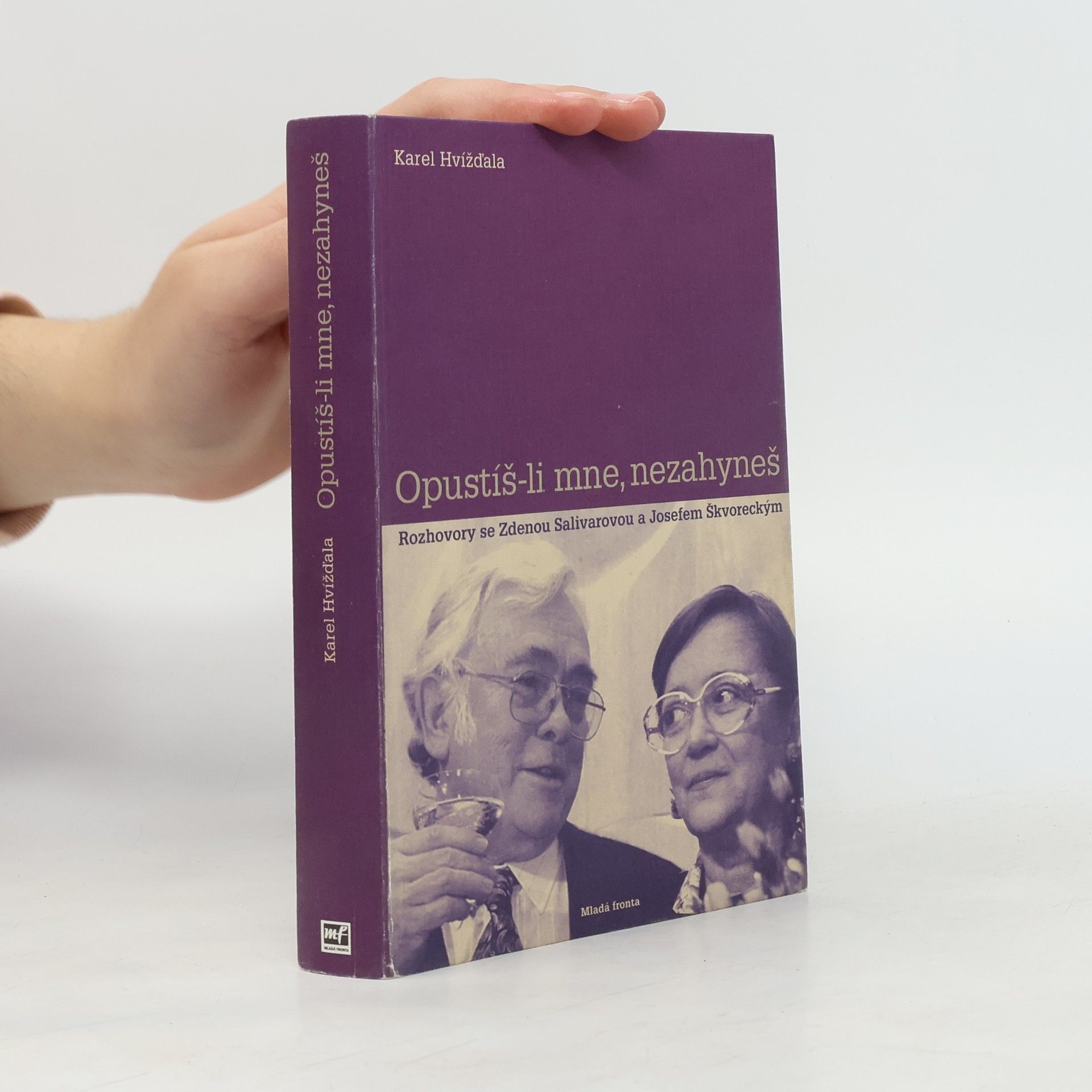 Karel Hvížďala Opustíš-li mne, nezahyneš. Rozhovory se Zdenou Salivarovou a Josefem Škvoreckým