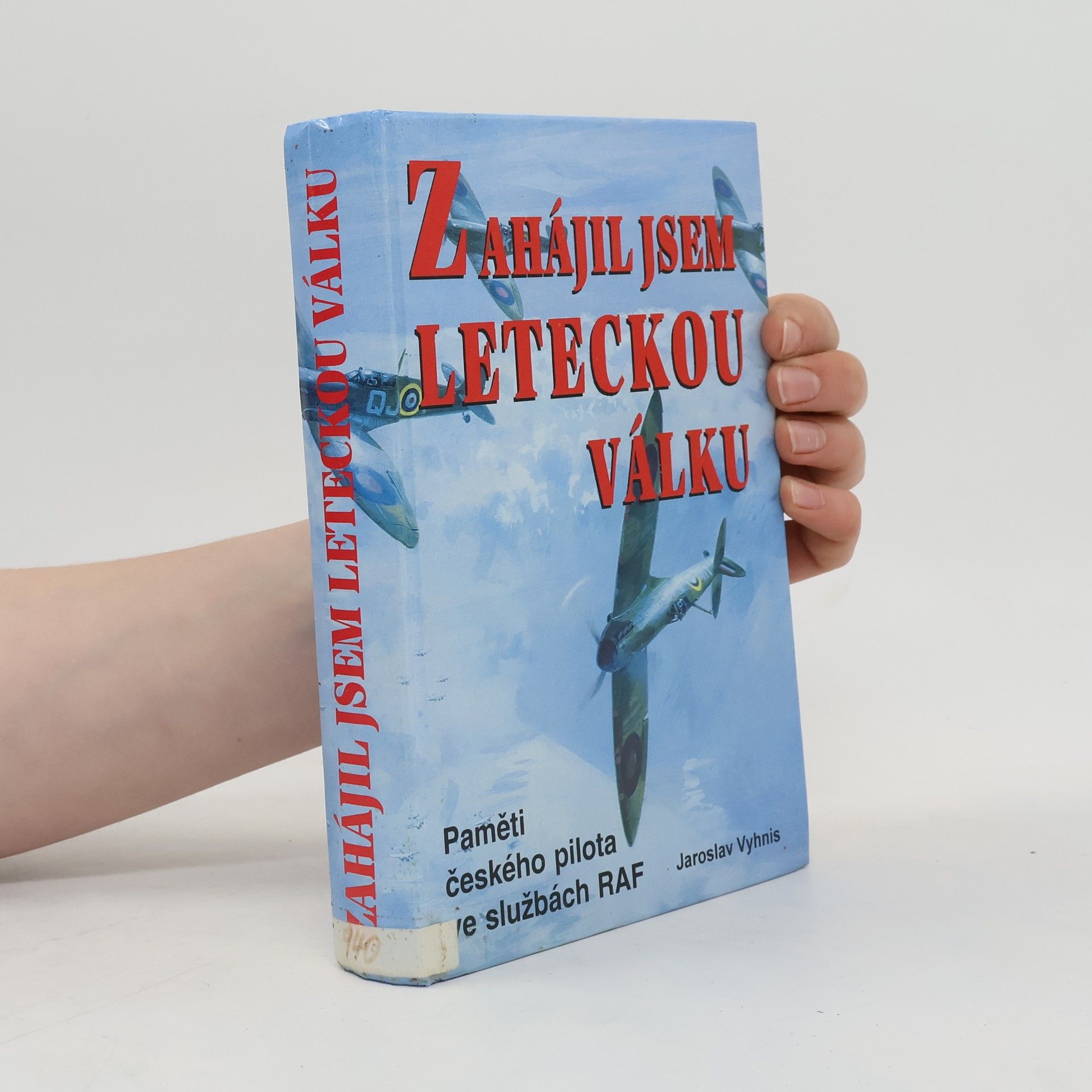 Jaroslav Vyhnis Zahájil jsem leteckou válku : paměti českého pilota ve službách RAF