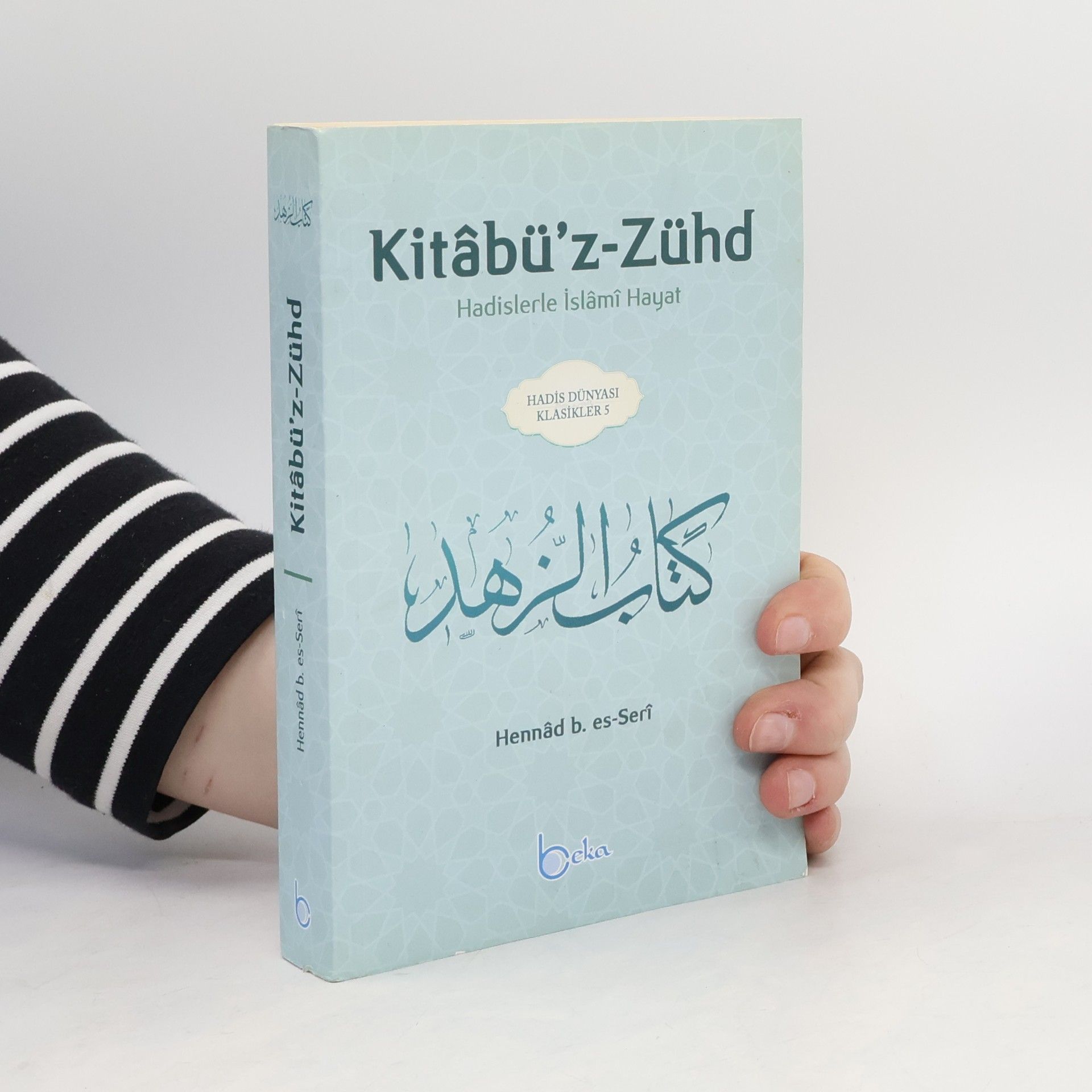 Hennâd b. es-Serî Hadis Dünyası Klasikler - 5: Kitâbü'z-Zühd