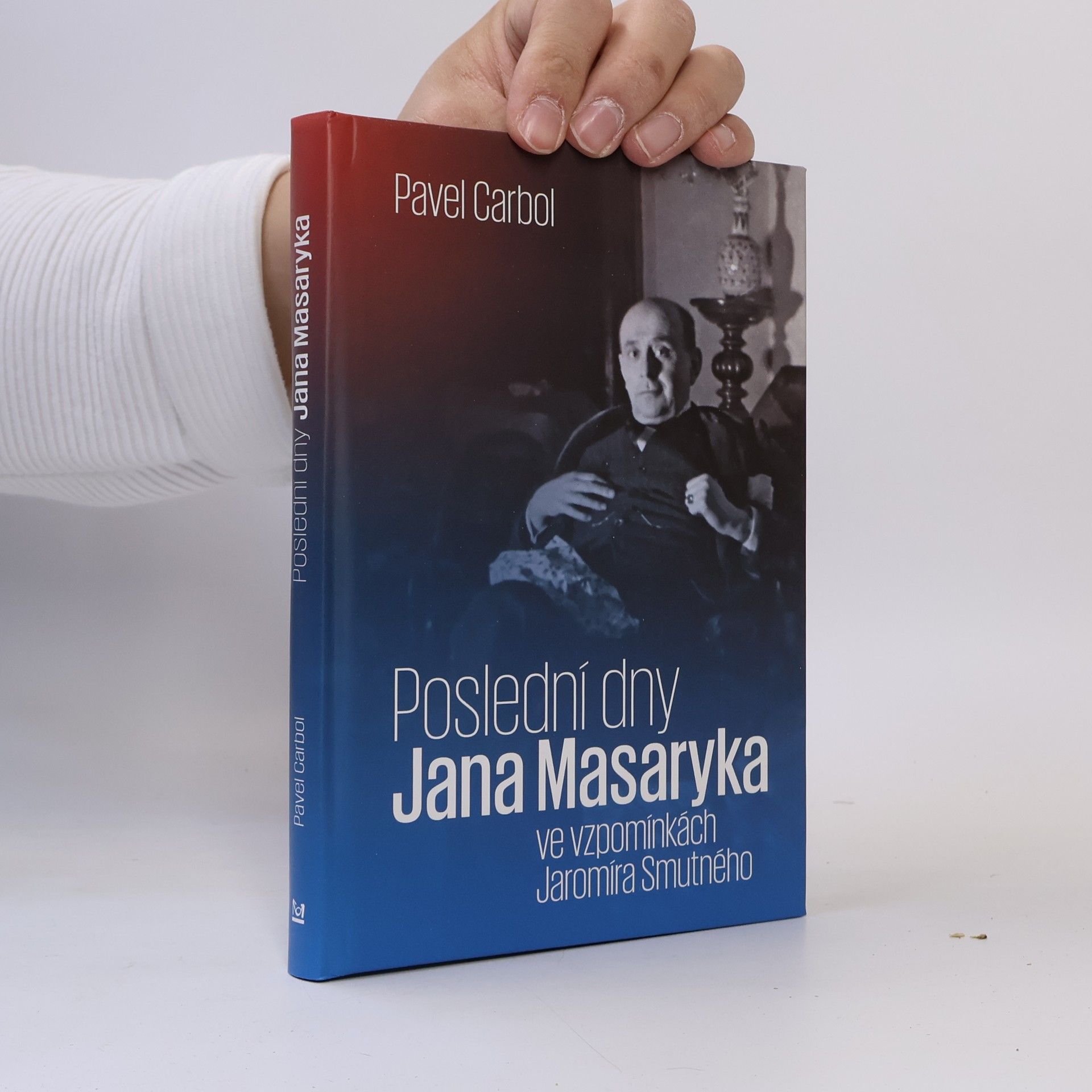 Pavel Carbol Poslední dny Jana Masaryka ve vzpomínkách Jaromíra Smutného