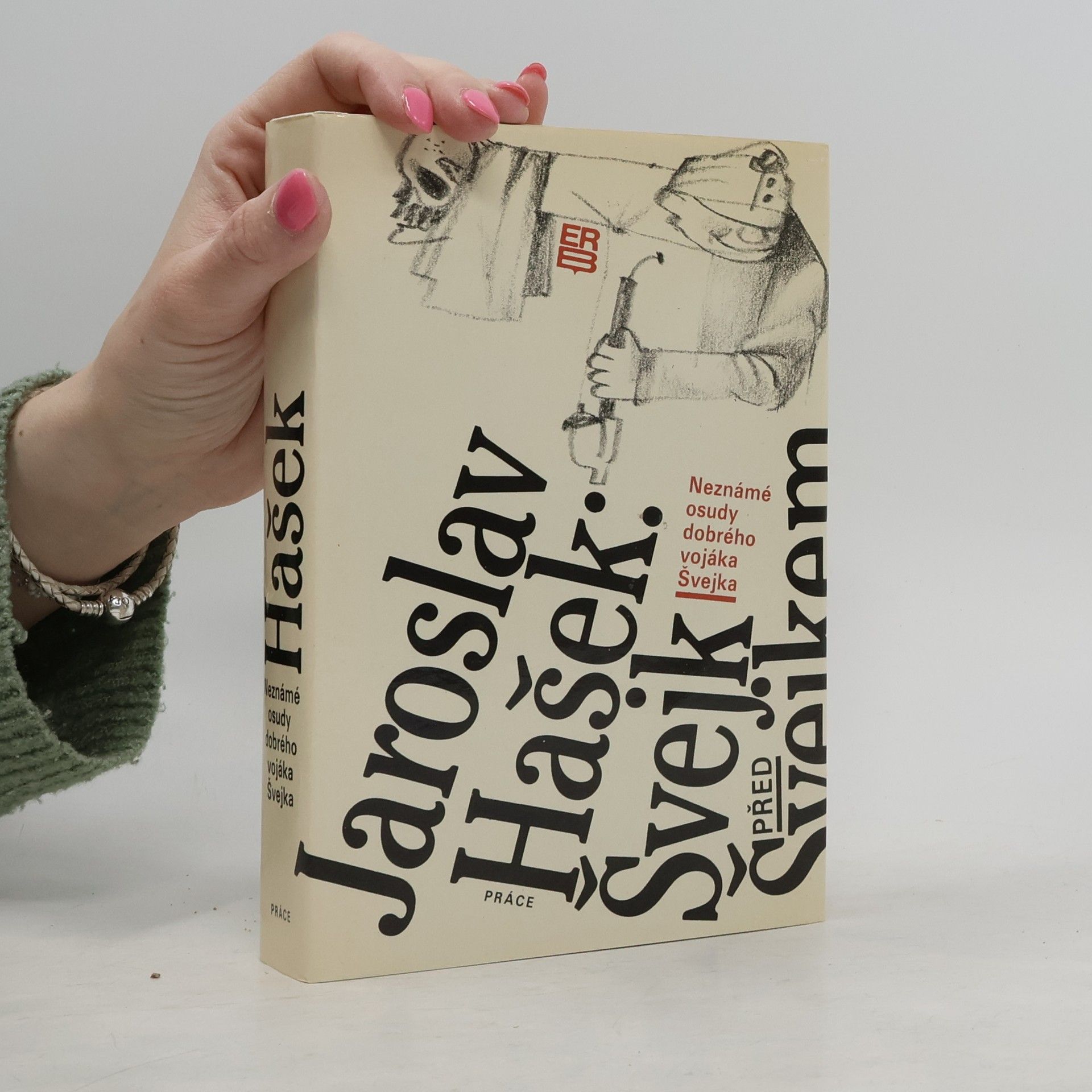 Jaroslav Hašek Neznámé osudy dobrého vojáka Švejka