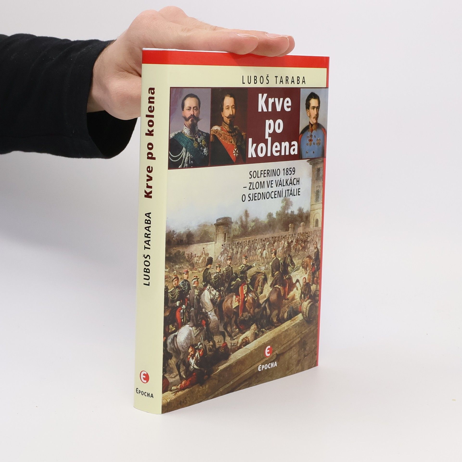 Luboš Taraba Krve po kolena: Solferino 1859 – zlom ve válkách o sjednocení Itálie
