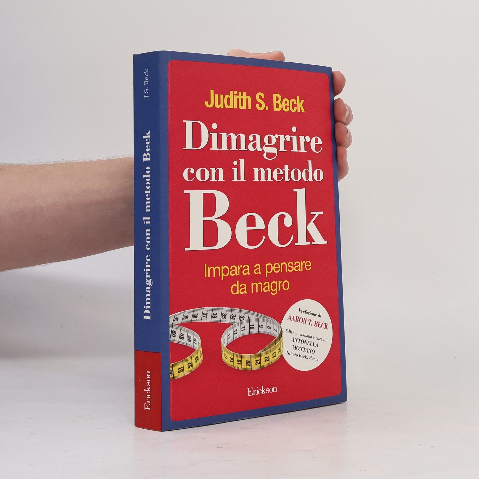 Judith S. Beck Dimagrire con il metodo Beck. Impara a pensare da magro
