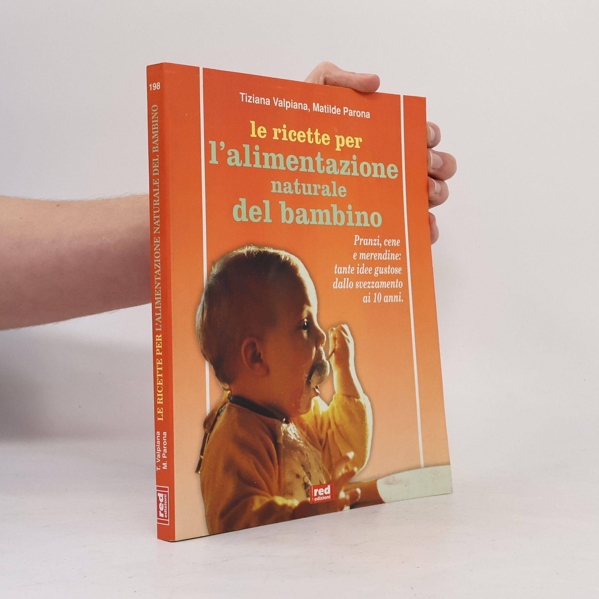 Matilde Parona Le ricette per l'alimentazione naturale del bambino. Pranzi, cene e merendine: tante idee gustose dallo svezzamento ai dieci anni