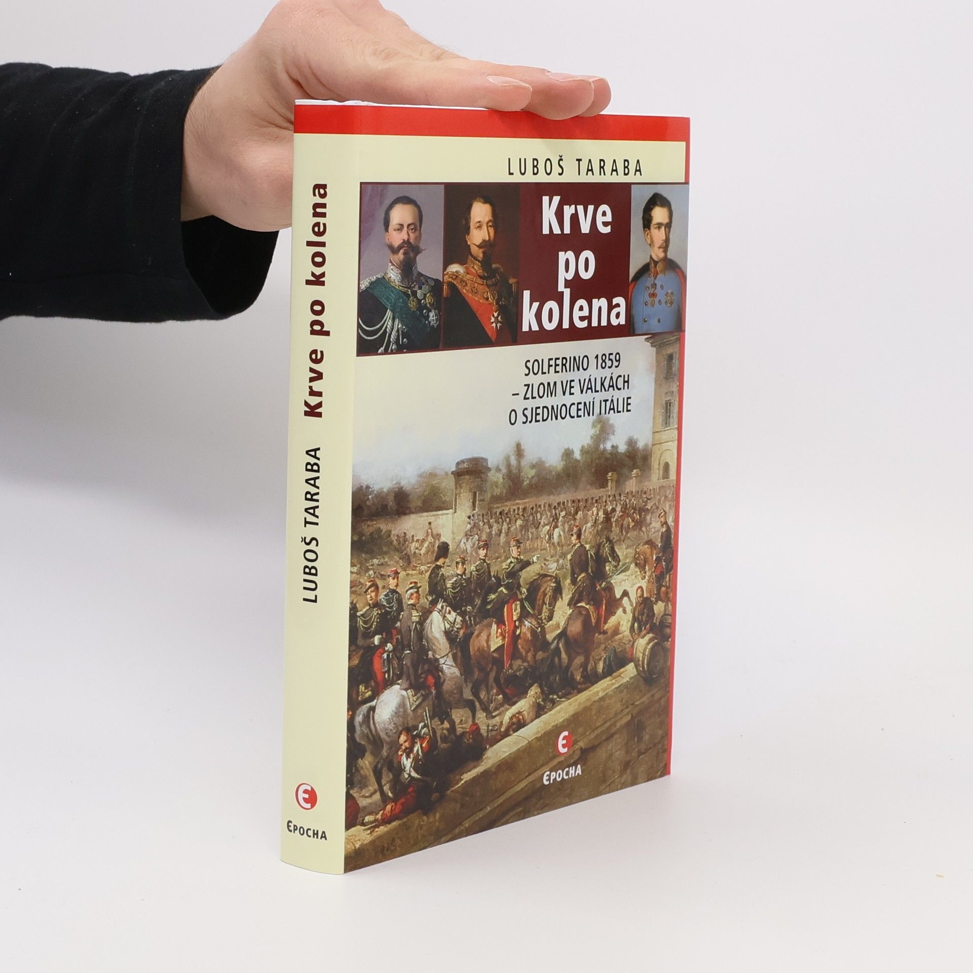 Luboš Taraba Krve po kolena: Solferino 1859 – zlom ve válkách o sjednocení Itálie