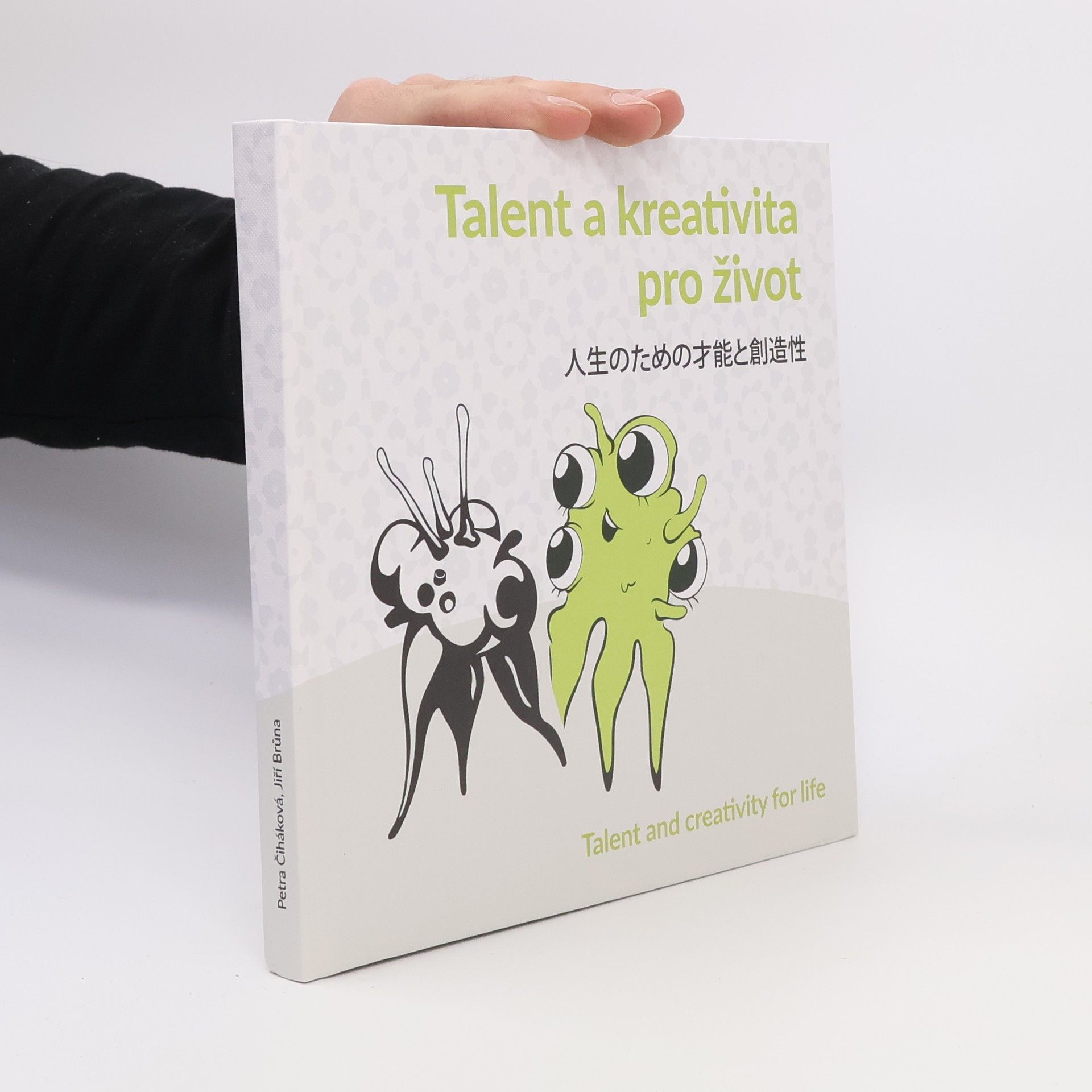 Petra Čiháková Talent a kreativita pro život. 人生のための才能と創造性. Talent and Creativity for Life
