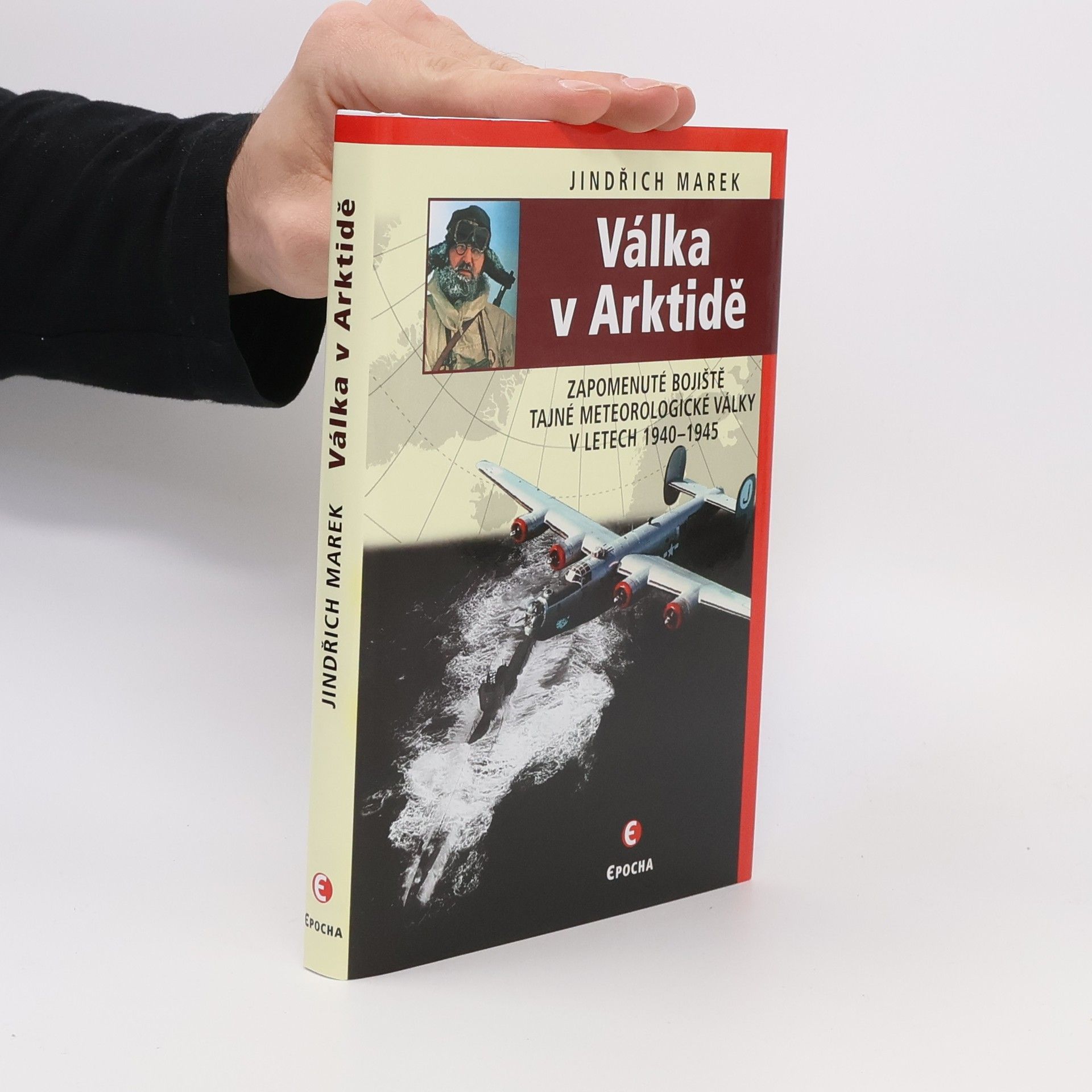 Jindřich Marek Válka v Arktidě: Zapomenuté bojiště tajné meteorologické války v letech 1940–1945