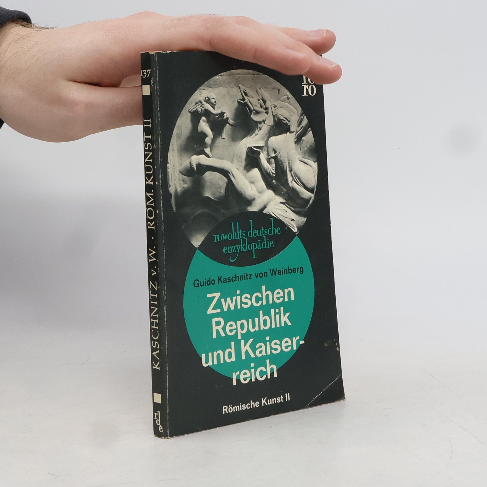 Guido Kaschnitz Zwischen Republik und Kaiserreich. Römische Kunst II