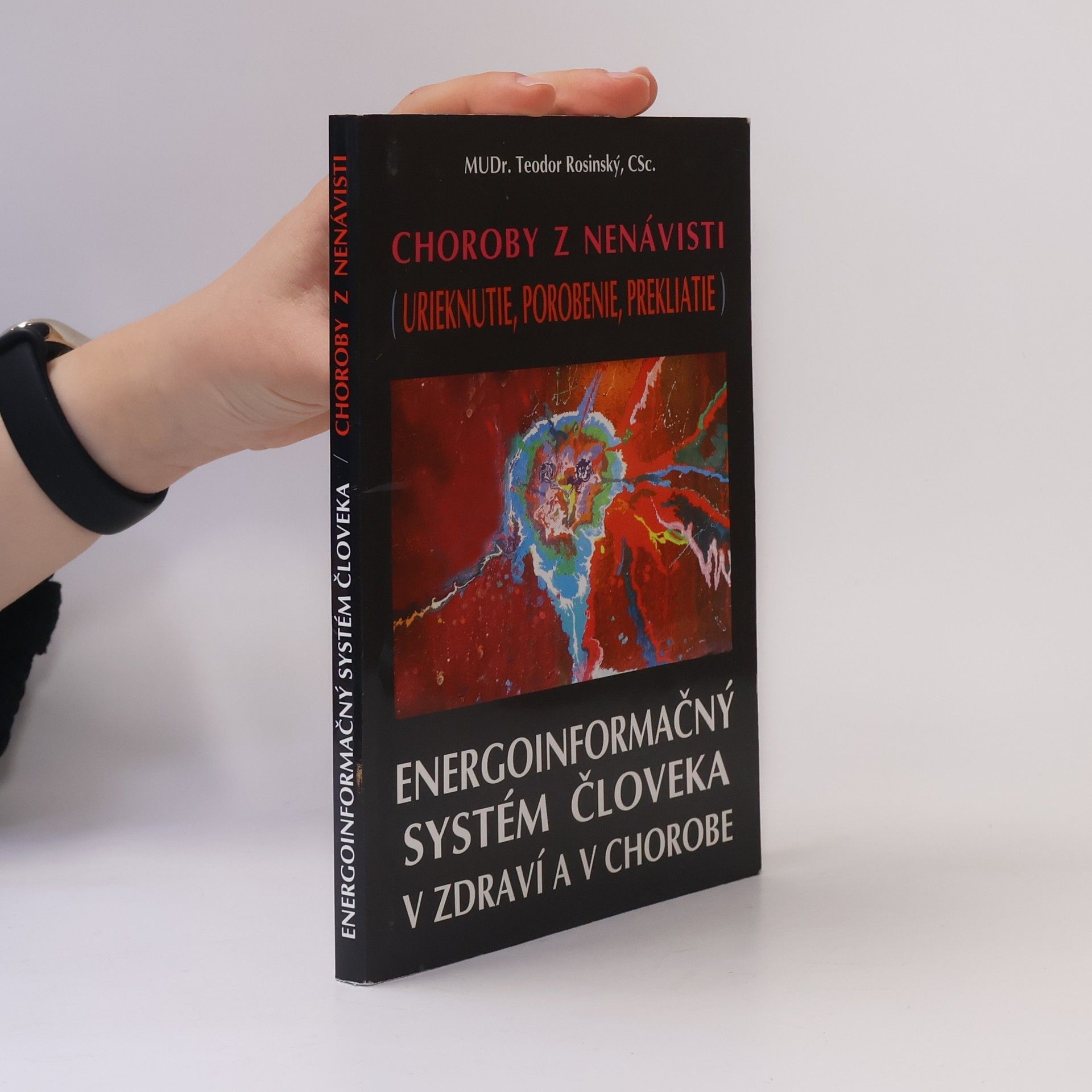 Teodor Rosinský Choroby z nenávisti (urieknutie, porobenie, prekliatie) - Energoinformačný systém človeka v zdraví a v chorobe