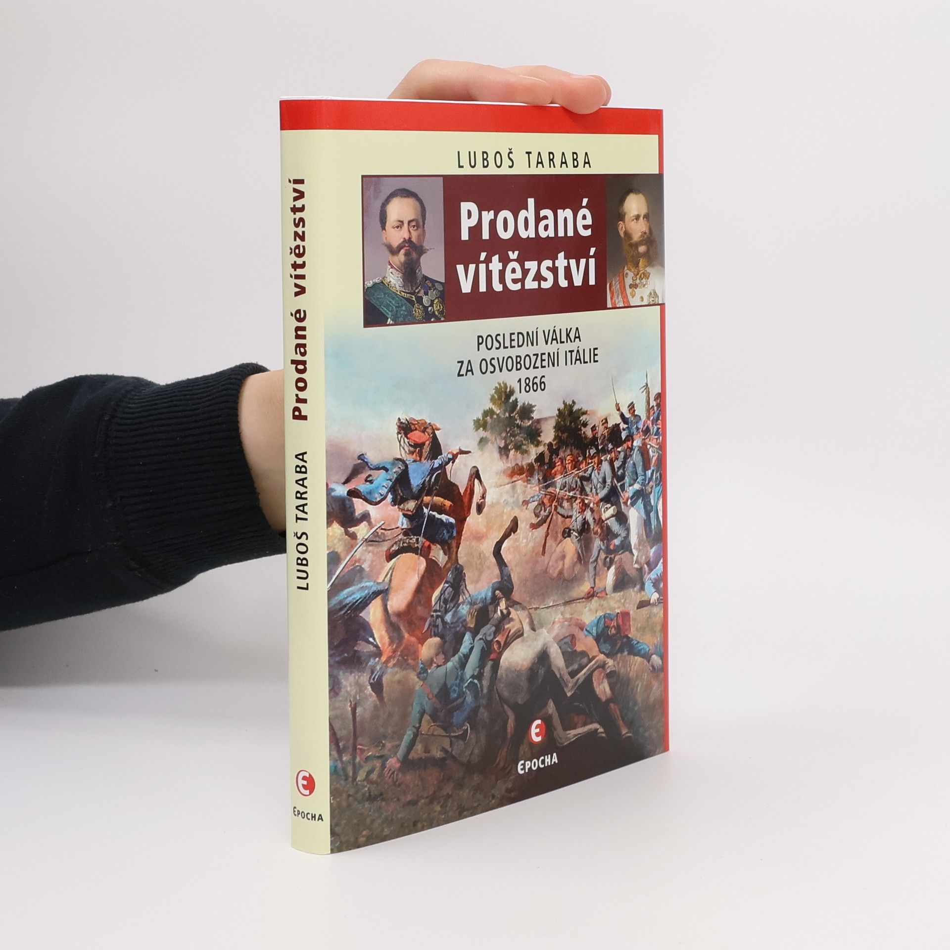 Luboš Taraba Prodané vítězství : poslední válka za sjednocení Itálie 1866