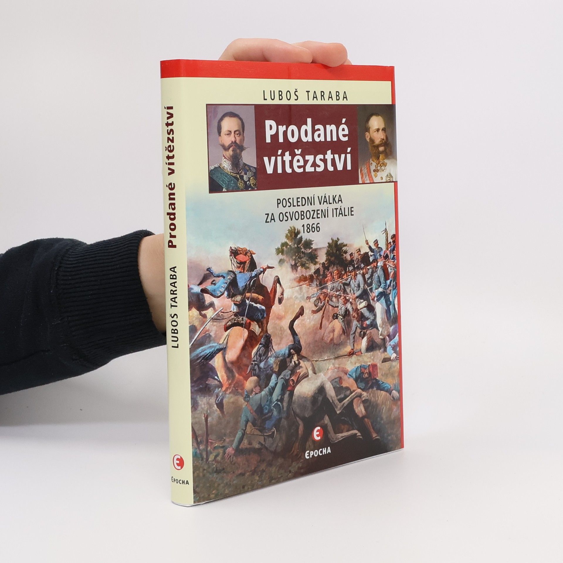 Luboš Taraba Prodané vítězství : poslední válka za sjednocení Itálie 1866