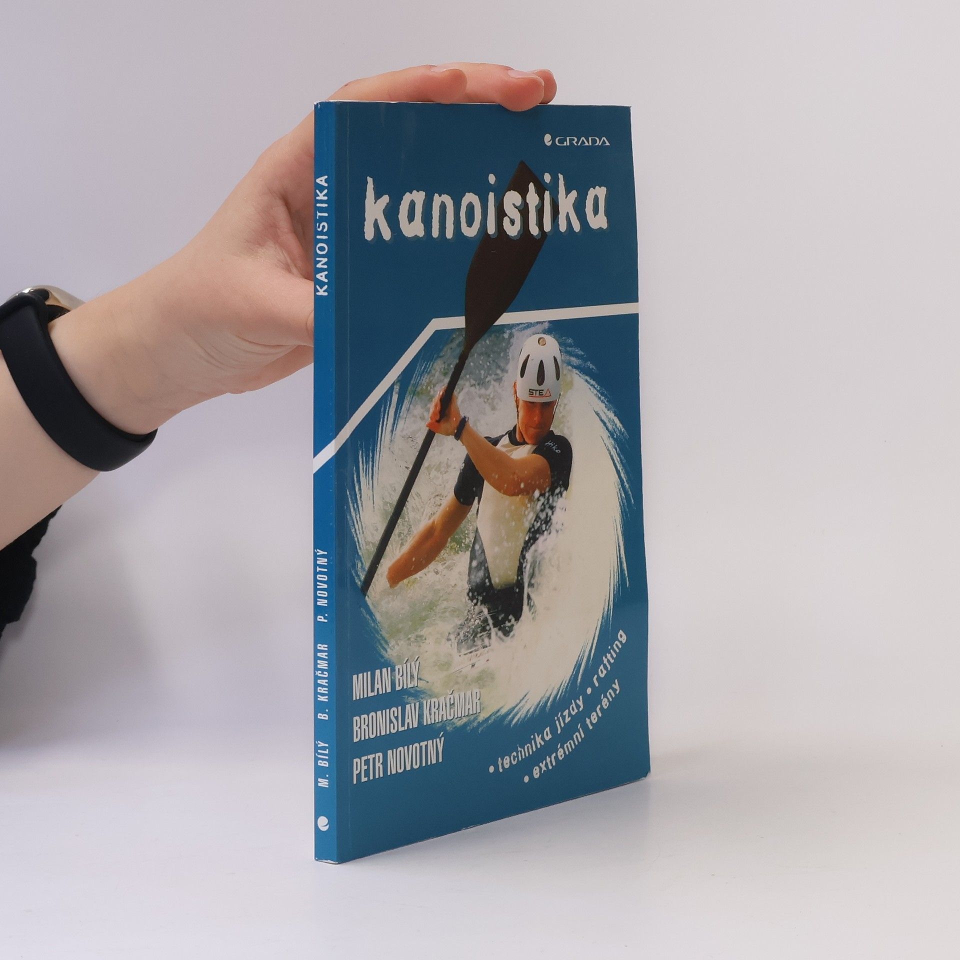 Milan Bílý Kanoistika: Technika jízdy, rafting, extrémní terény