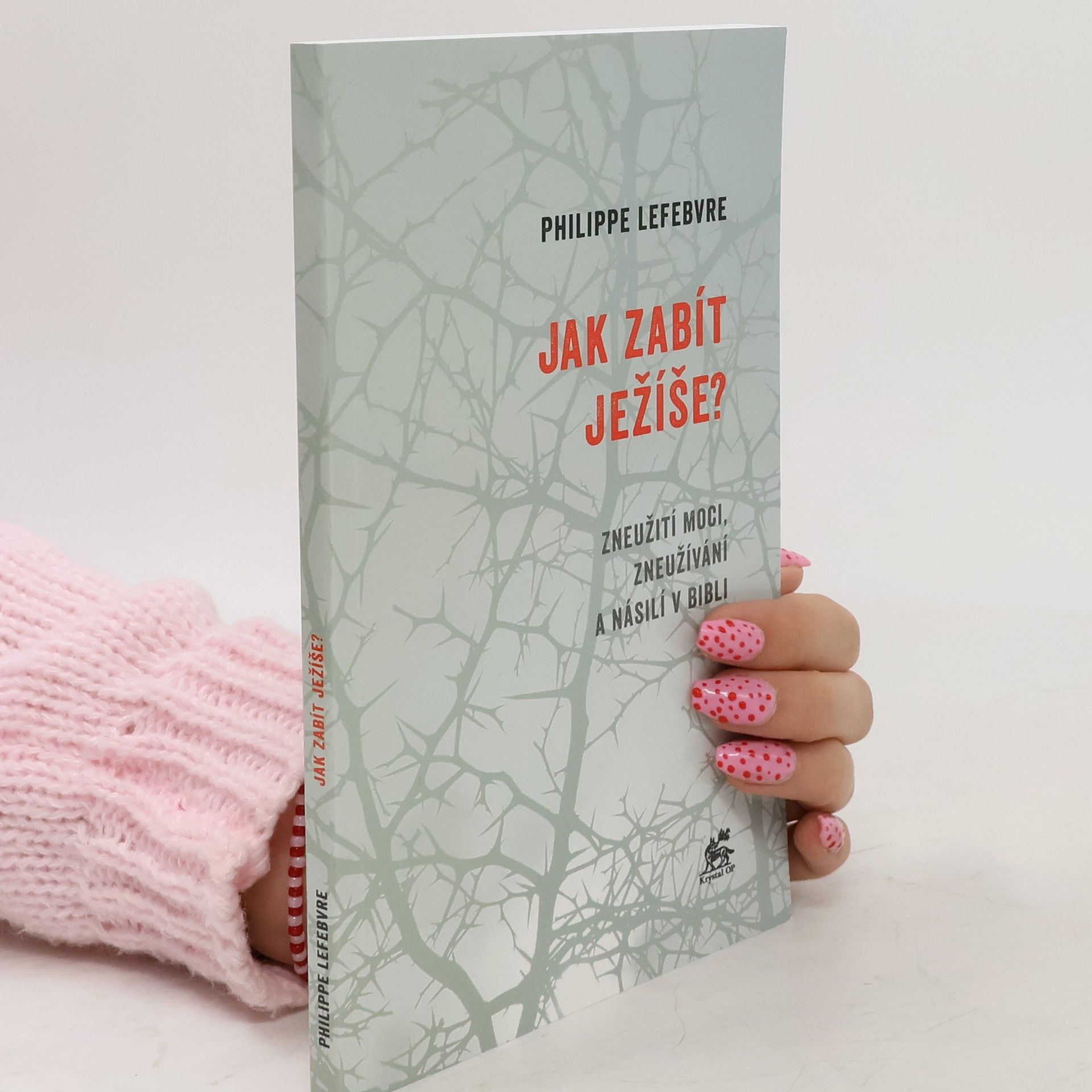 Philippe Lefebvre Jak zabít Ježíše? - Zneužití moci, zneužívání a násilí v Bibli