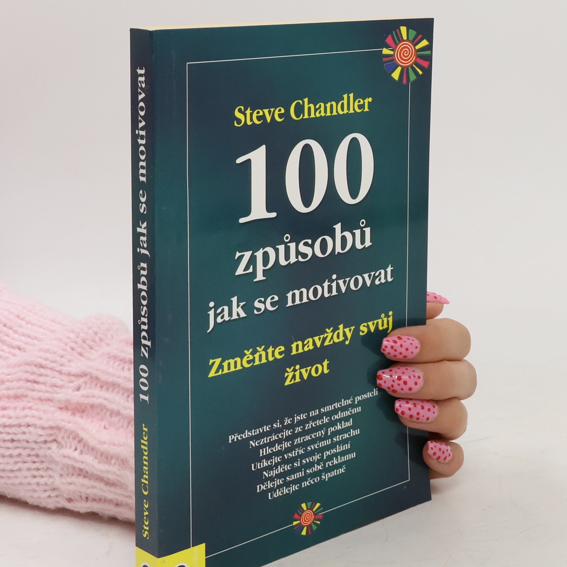 Steve Chandler 100 způsobů jak se motivovat