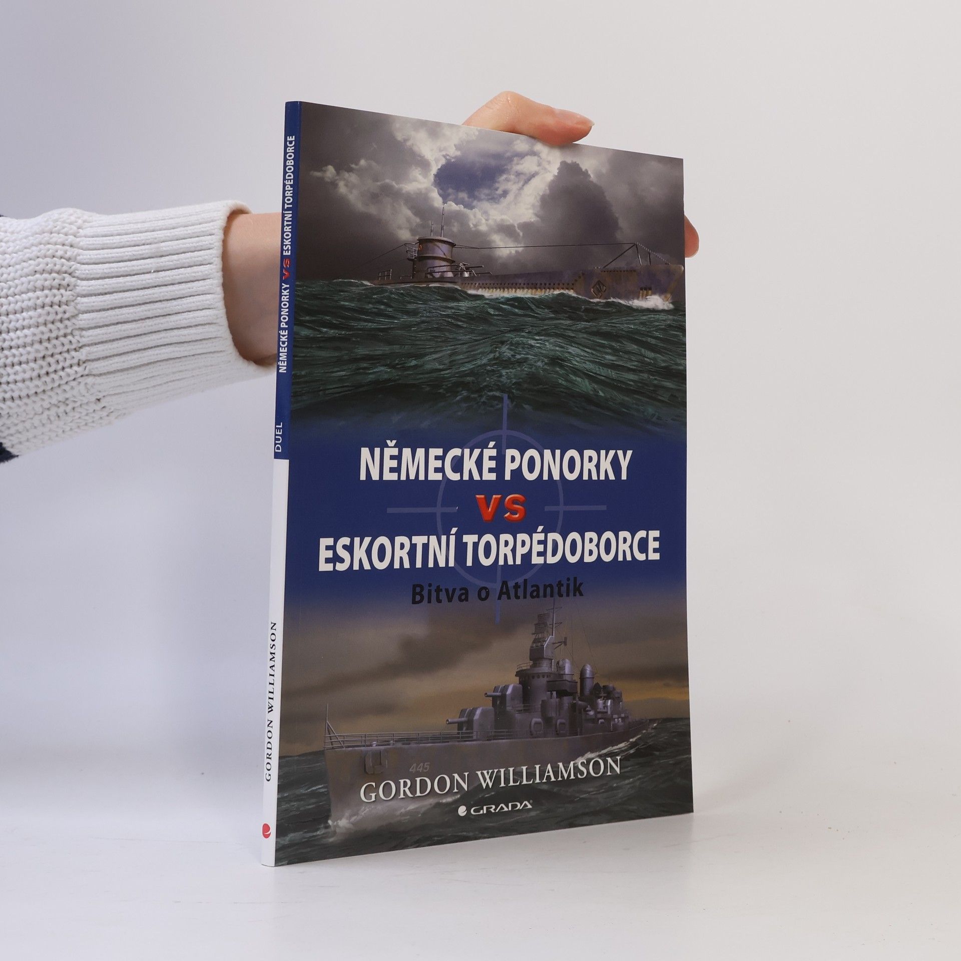 Gordon Williamson Německé ponorky vs eskortní torpédoborce. Bitva o Atlantik
